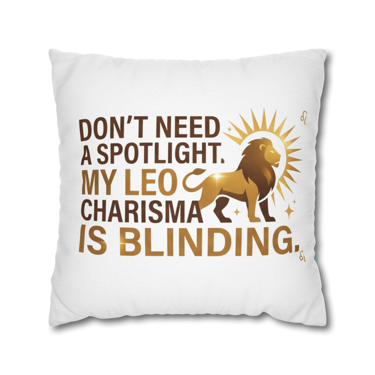 Leo Zodiac Do Not Need A Spotlight My Leo Charisma Is Blending Spun Polyester Square Pillowcase