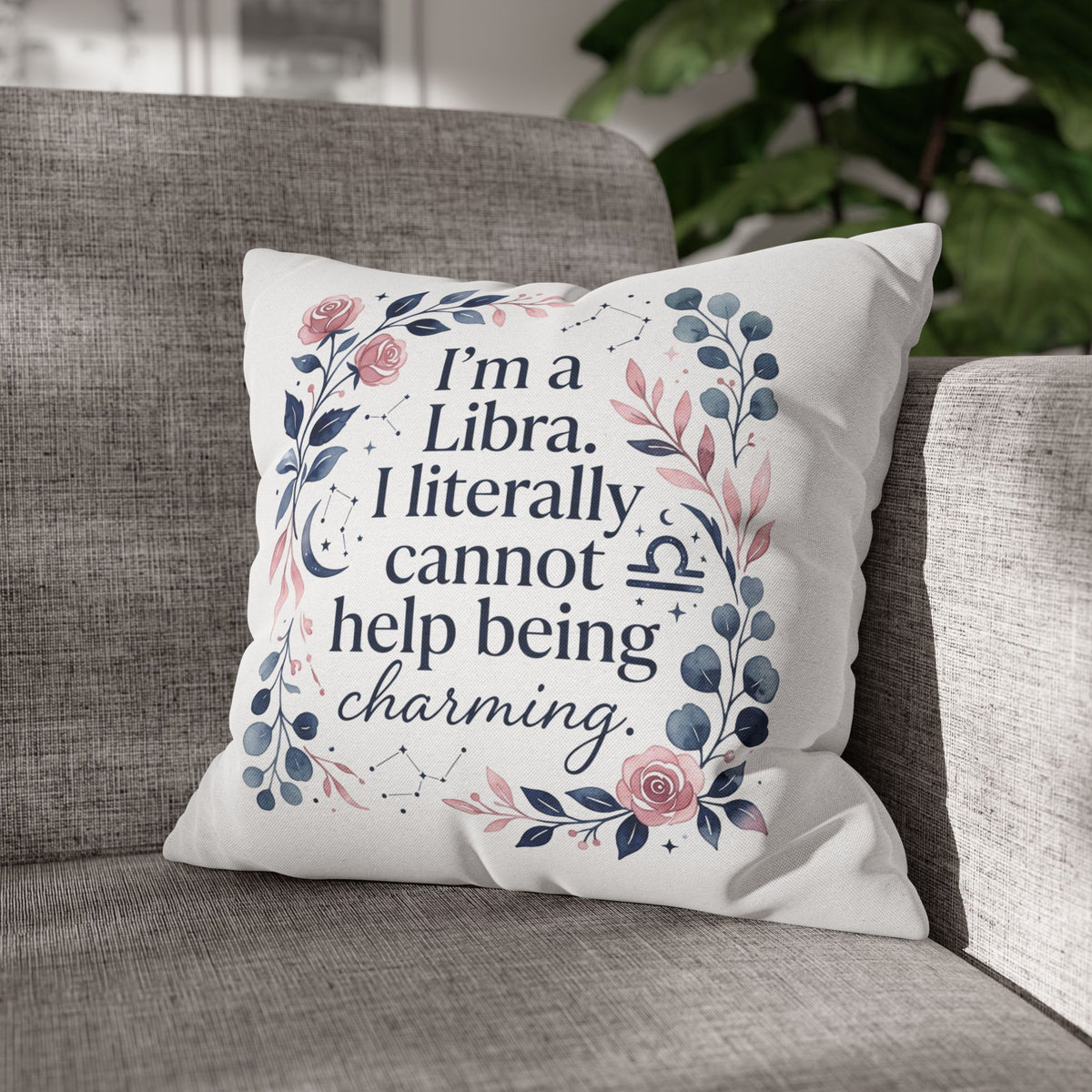 Libra Zodiac I Am A Libra Literally Cannot Help Being Charming Spun Polyester Square Pillowcase