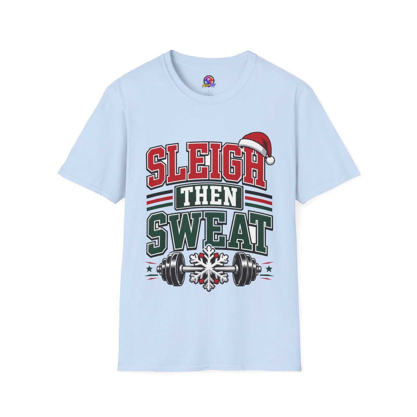 Sleigh Then Sweat T-Shirt – Christmas Fitness Holiday Tee