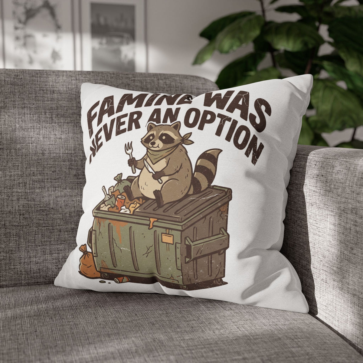 Funny Throw Pillowcase — “Famine Was Never An Option” Raccoon Dumpster Diving Decorative Cushion