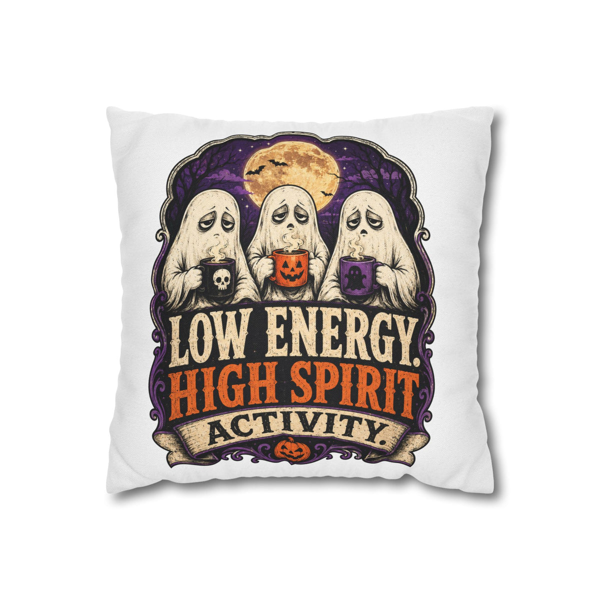 Halloween Ghost Pillowcase — "Low Energy, High Spirit Activity" Decorative Throw Pillow Cover