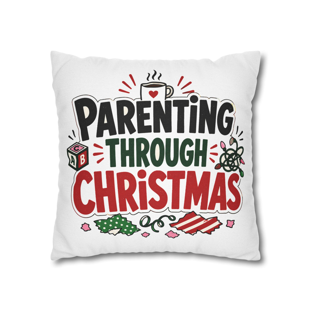 Parenting Through Christmas Throw Pillowcase — Holiday Family Decor Modern Day Christmas