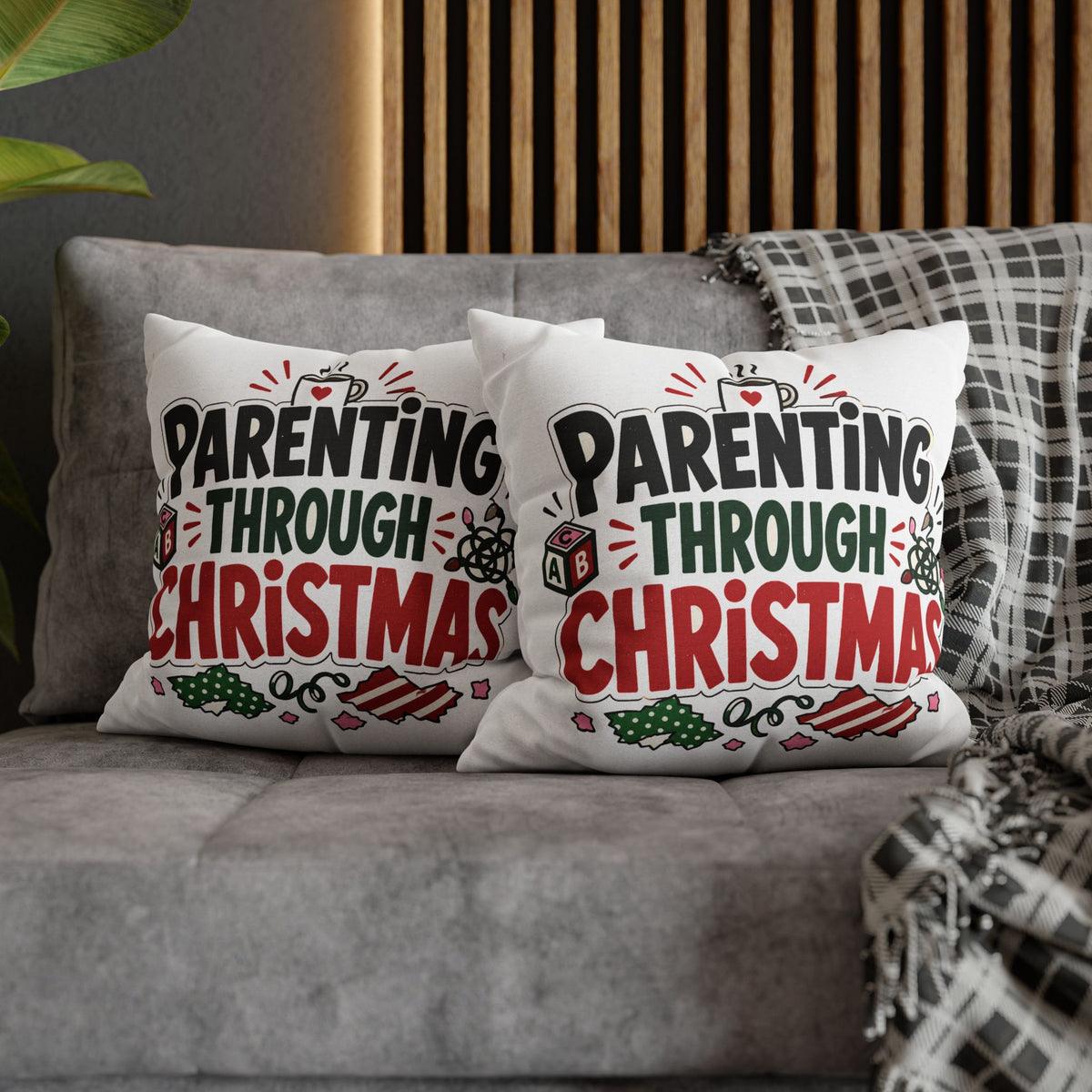 Parenting Through Christmas Throw Pillowcase — Holiday Family Decor Modern Day Christmas