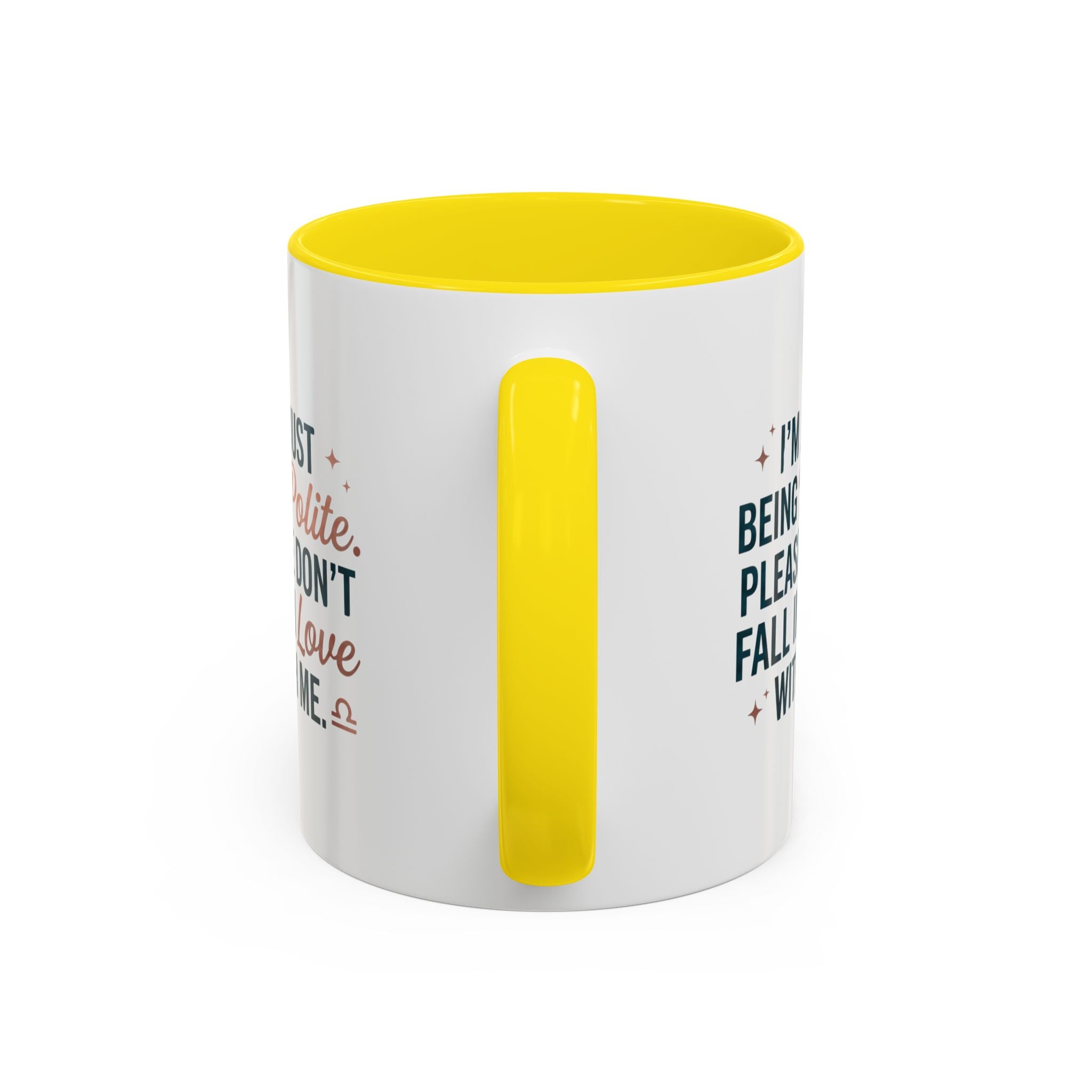 Accent Coffee Mug — "I'm Just Being Polite, Please Don't Fall in Love With Me" Novelty Mug