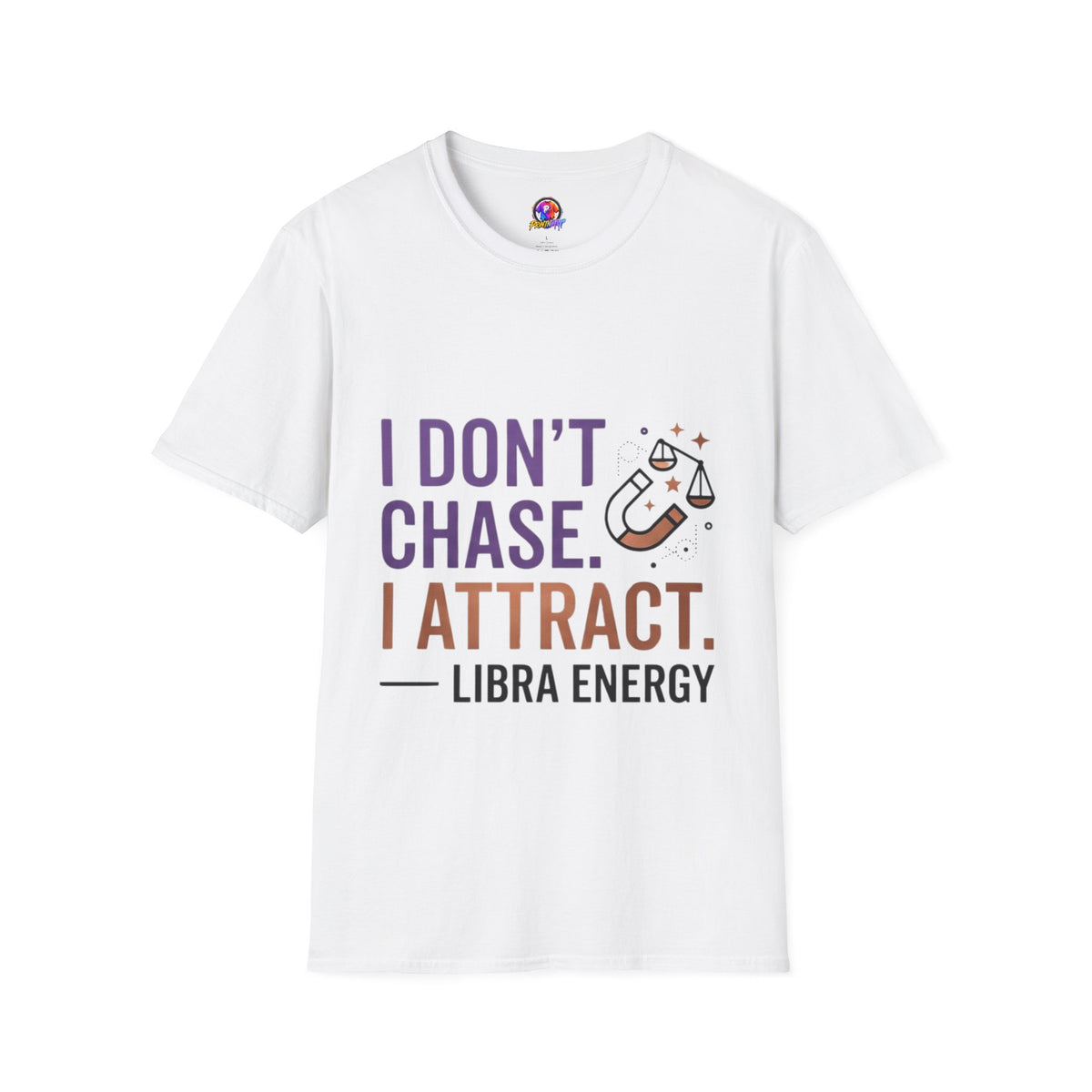 Libra Energy T-Shirt – "I Don't Chase. I Attract." Astrology Tee