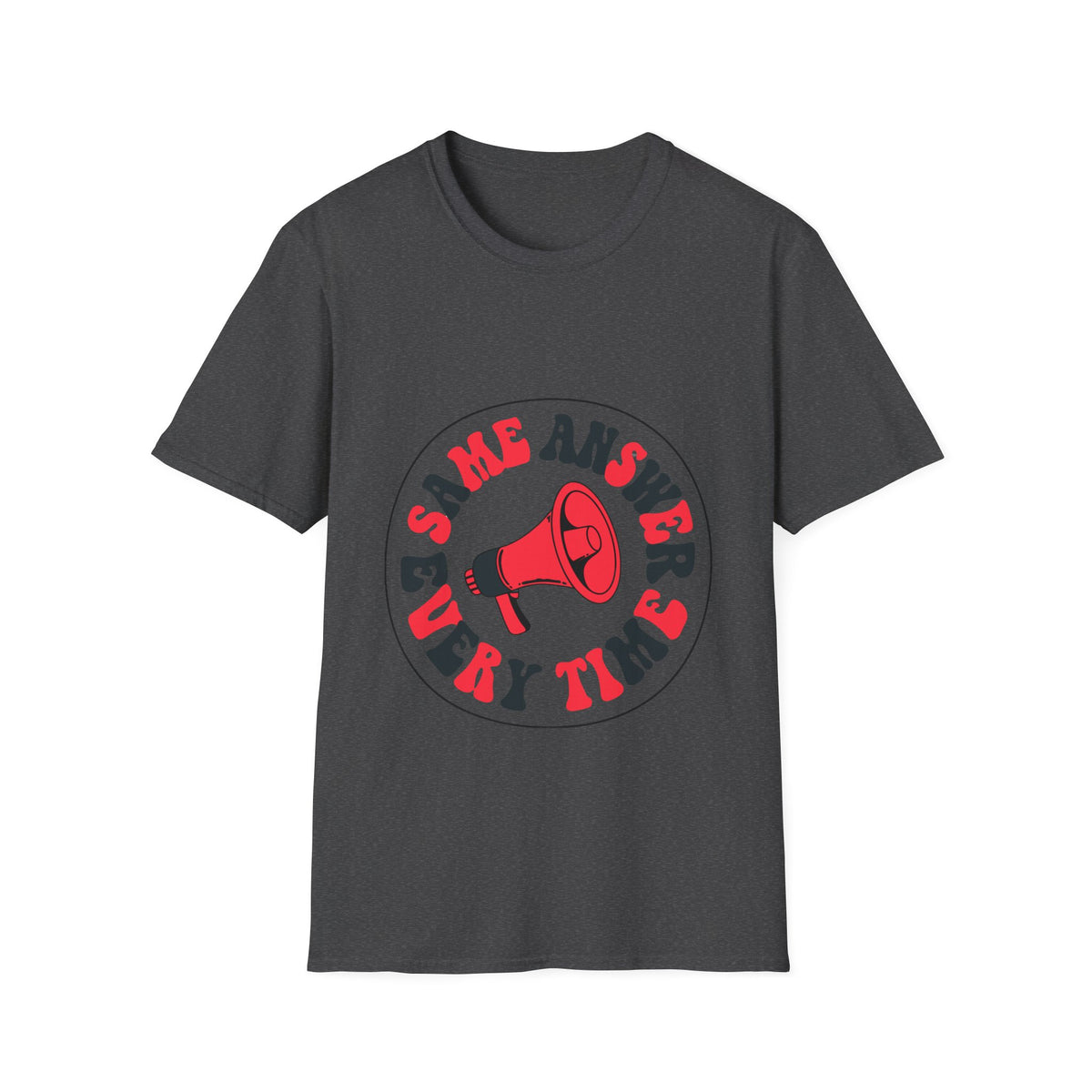 Same Answer Every Time T-Shirt — Retro Megaphone Graphic Tee - Trending Now - August 2026
