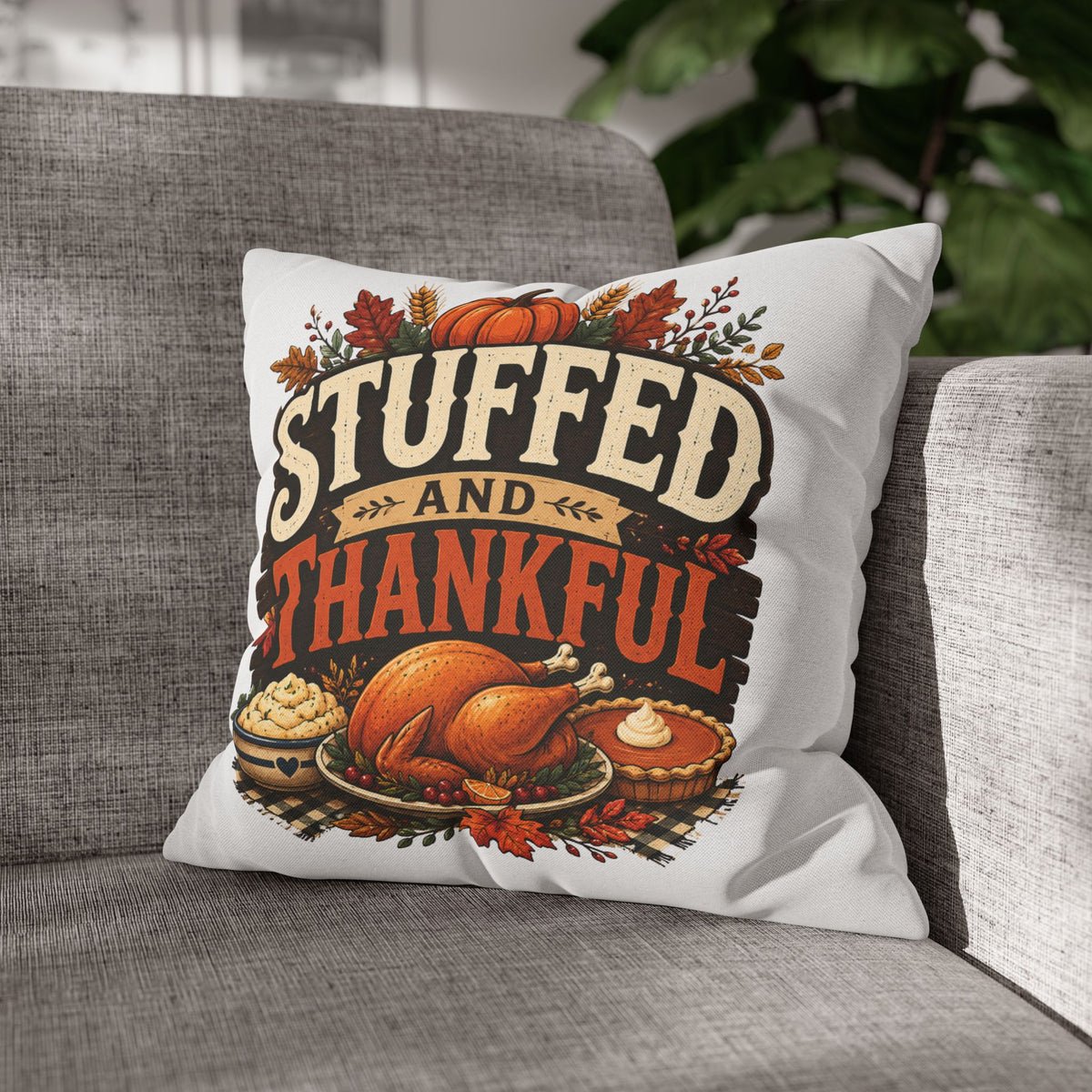 Thanksgiving Decorative Pillowcase – “Stuffed and Thankful” Autumn Throw Pillowcase