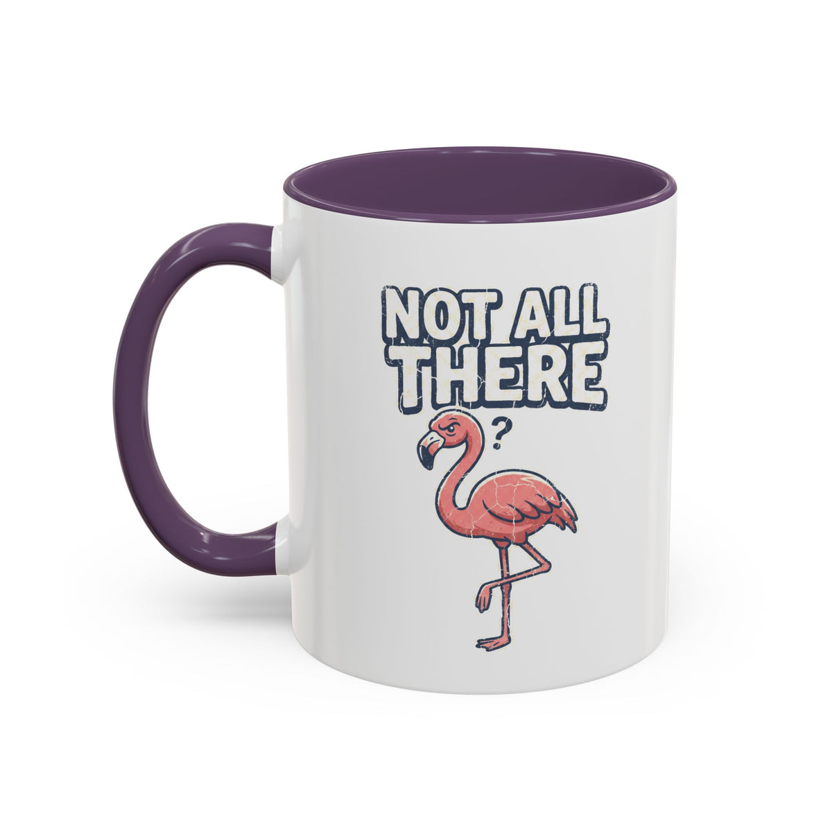 Funny And Witty "Not All There" Accent Coffee Mug (11, 15oz)