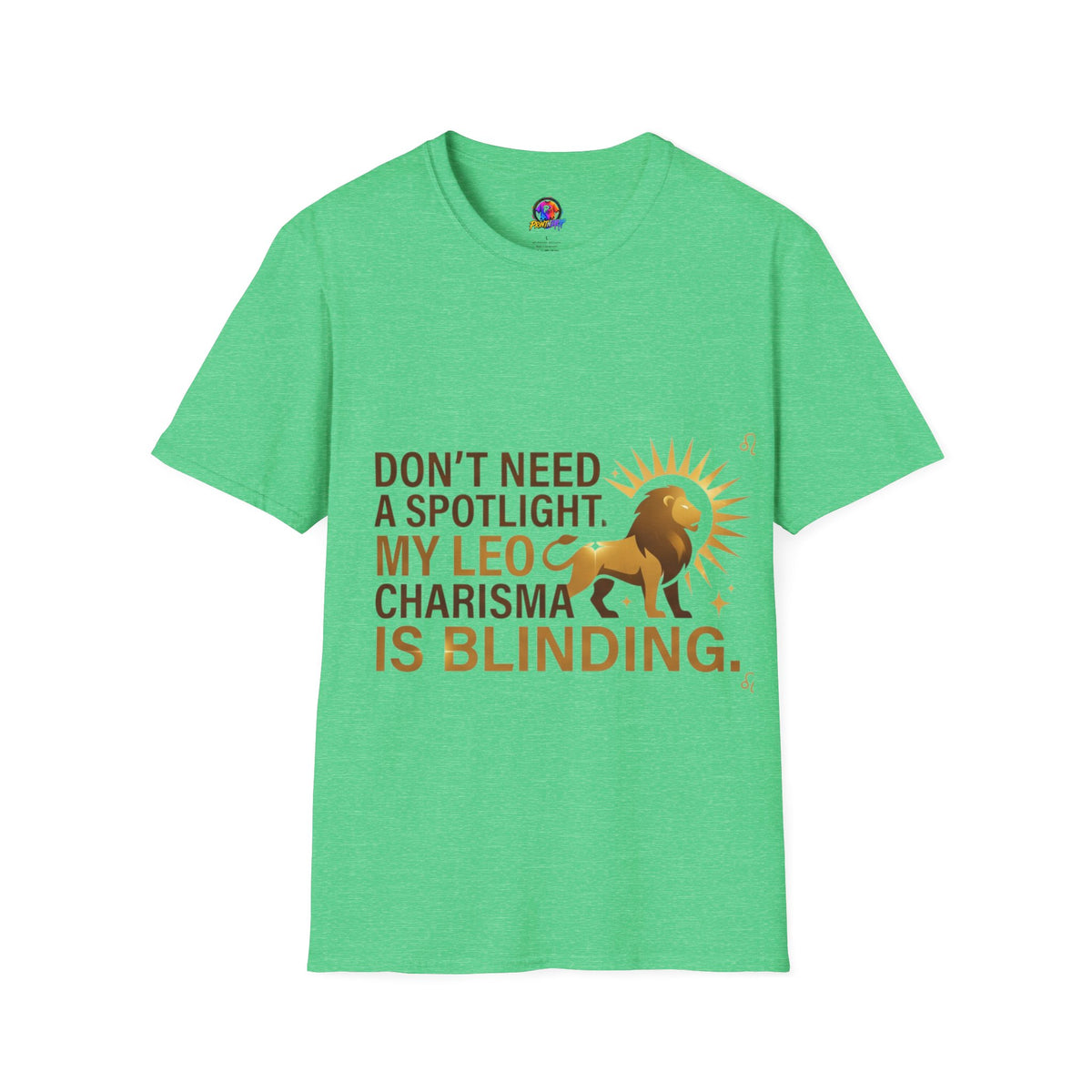 Leo T-Shirt — "Don't Need a Spotlight, My Leo Charisma Is Blinding" Zodiac Tee