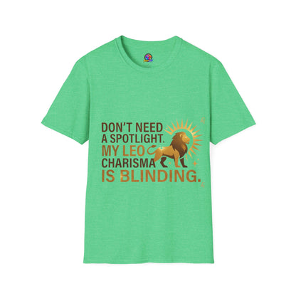 Leo T-Shirt — "Don't Need a Spotlight, My Leo Charisma Is Blinding" Zodiac Tee