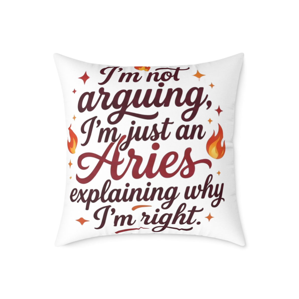 Aries Zodiac Pillow I'm Not Arguing, I'm Just An Aries, Explaining Why I'm Right Square Poly Canvas Pillow