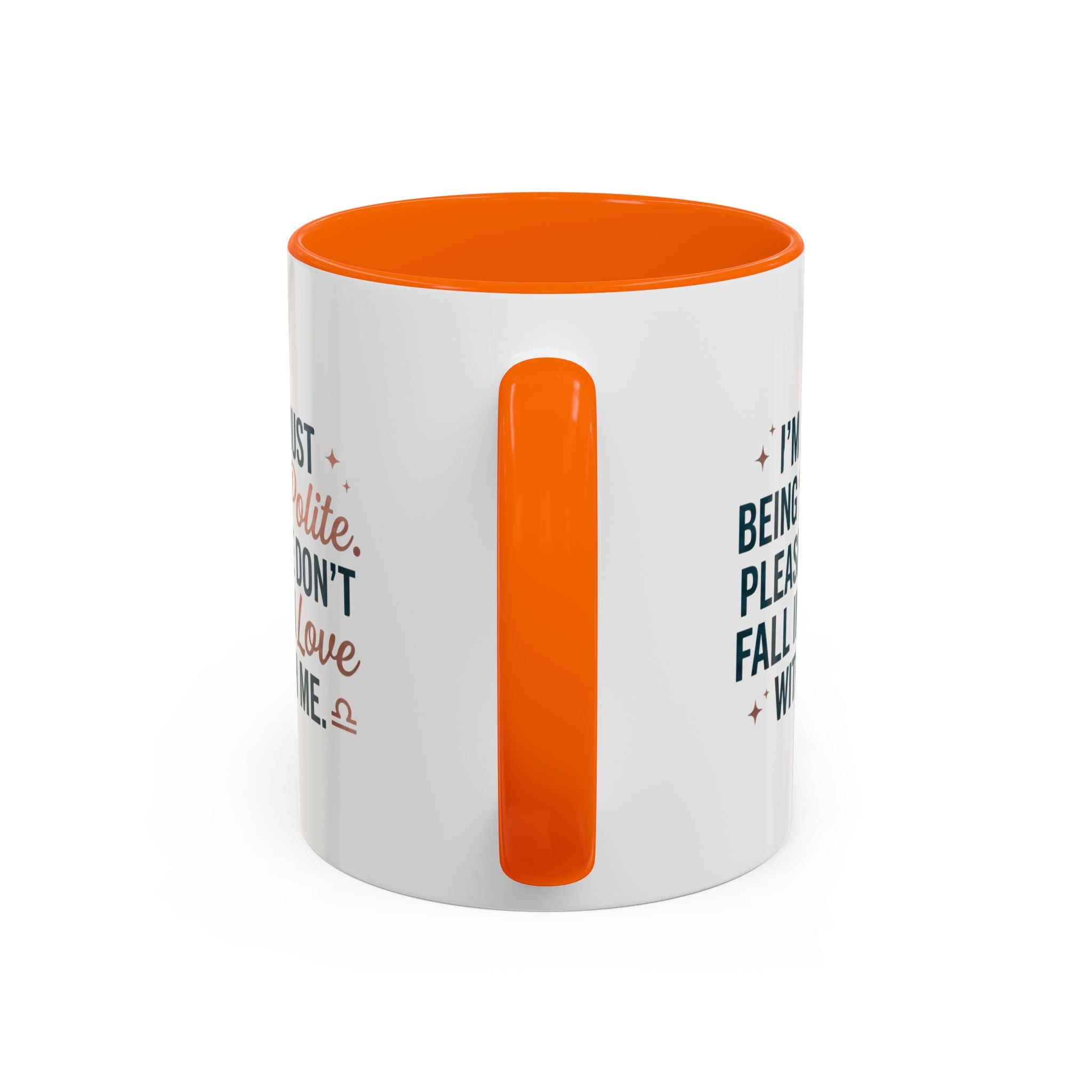 Accent Coffee Mug — "I'm Just Being Polite, Please Don't Fall in Love With Me" Novelty Mug