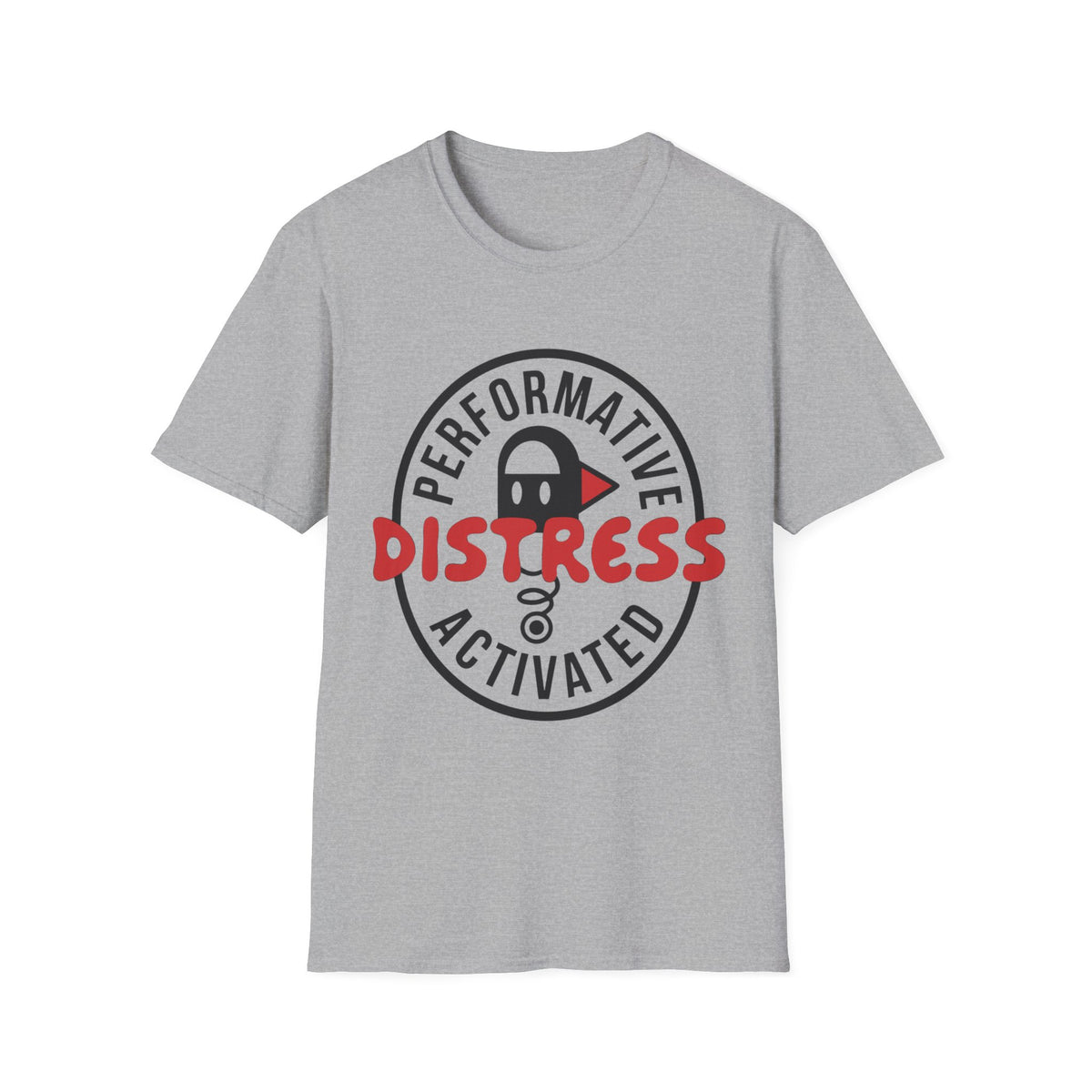 T-Shirt — “Performative Distress Activated” Graphic Tee - Trending Now - August 2026