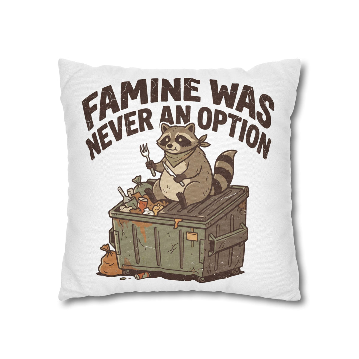 Funny Throw Pillowcase — “Famine Was Never An Option” Raccoon Dumpster Diving Decorative Cushion