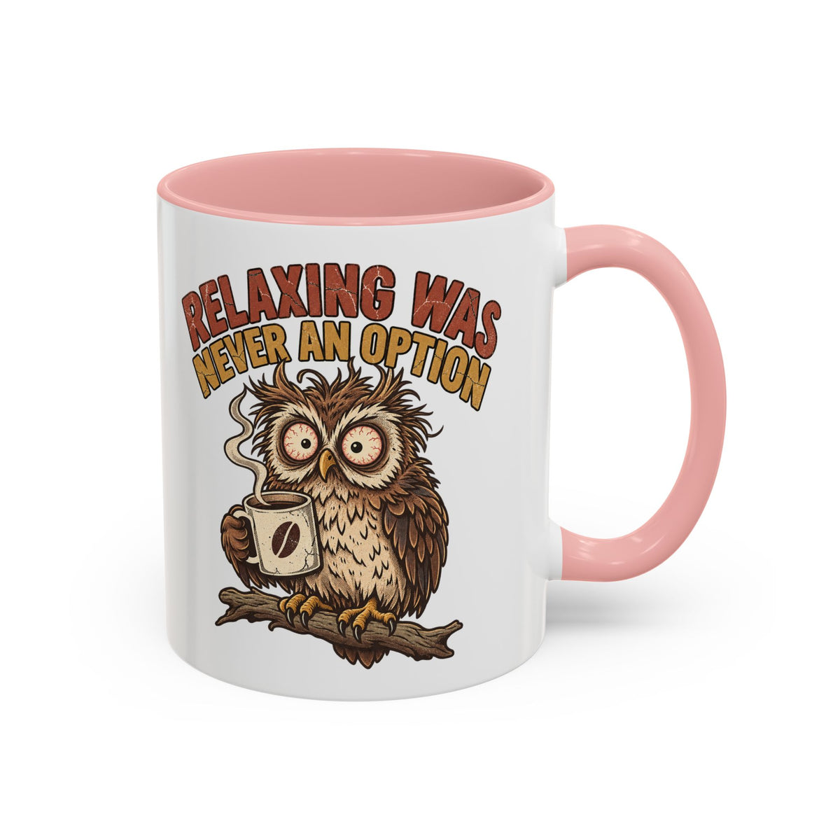 Funny And Witty "Relaxing Was Never An Option" Accent Coffee Mug (11, 15oz)