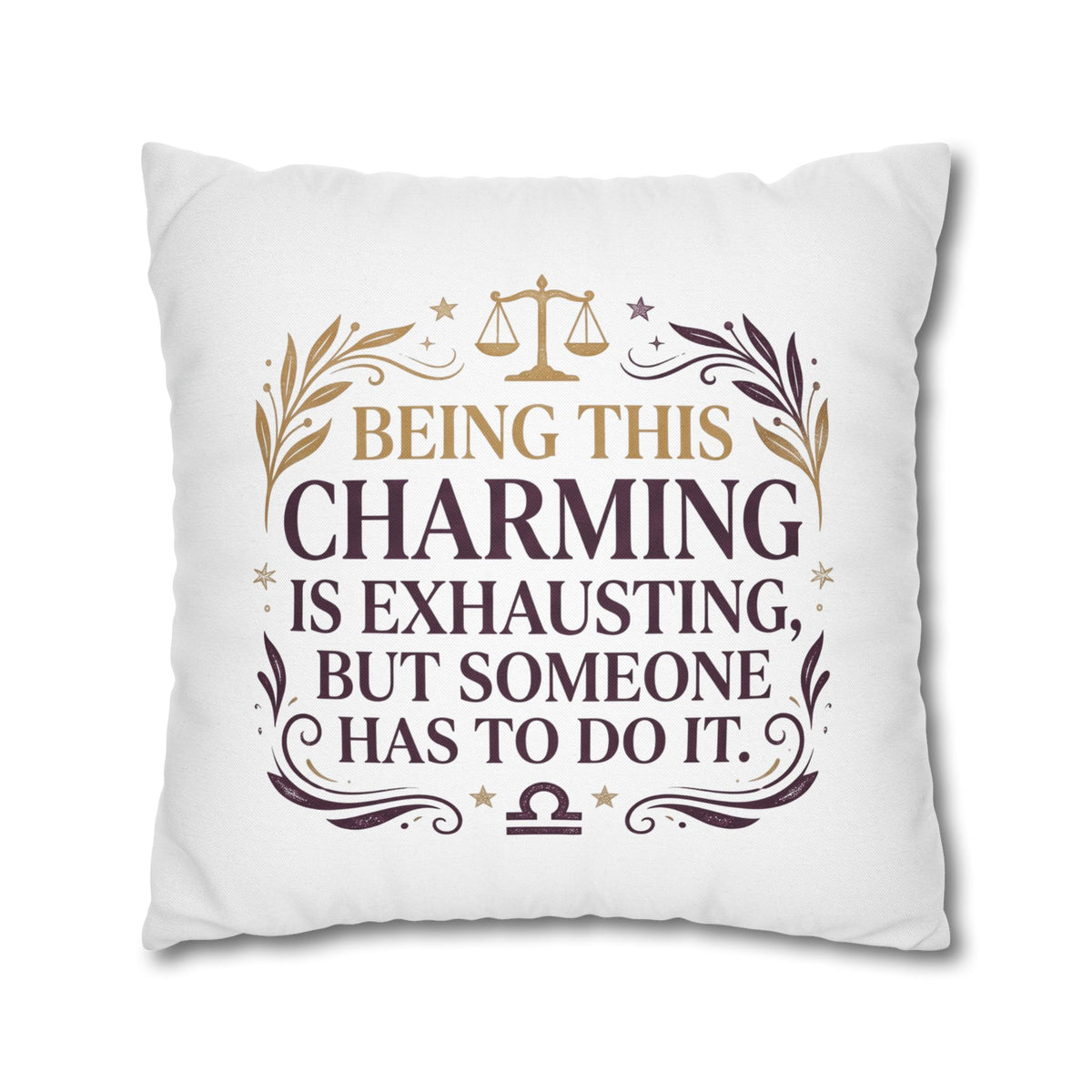 Libra Zodiac Being This Charming Is Exhausting Spun Polyester Square Pillowcase