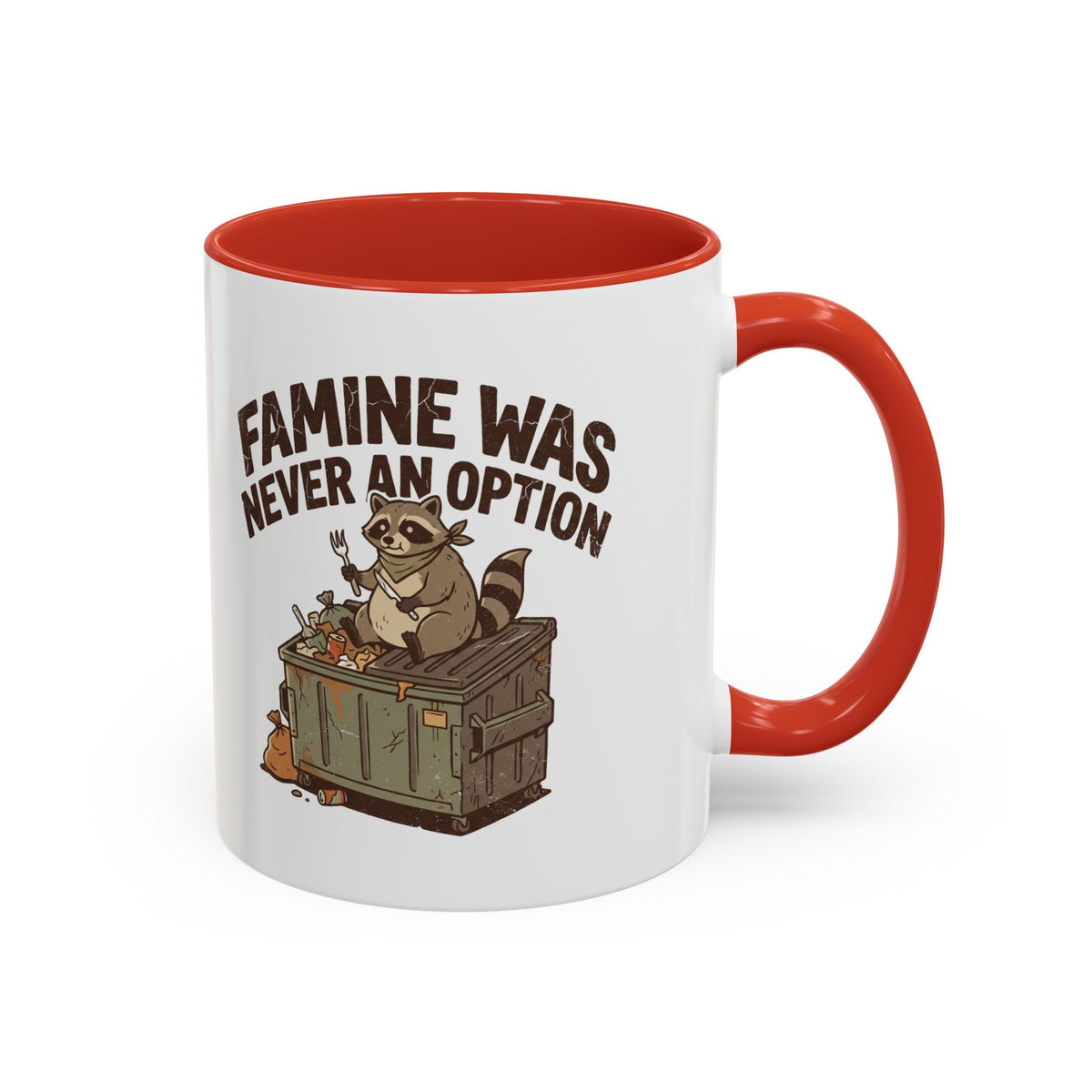 Funny And Witty "Famine Was Never An Option" Accent Coffee Mug (11, 15oz)
