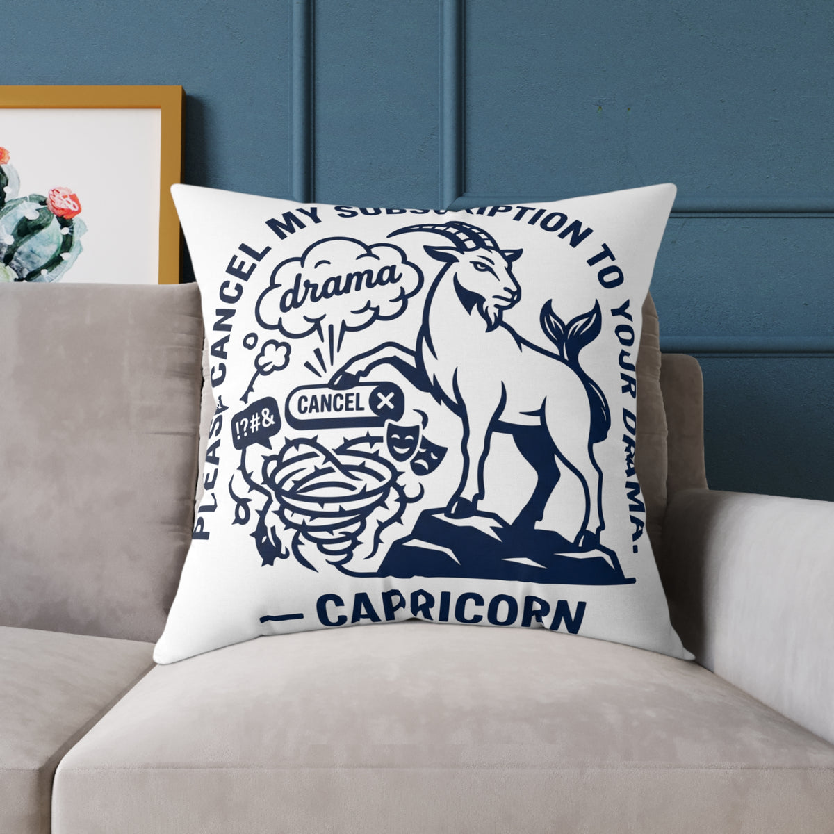 Capricorn Zodiac Pillow — "Please Cancel My Subscription to Your Drama" Decorative Throw Pillow
