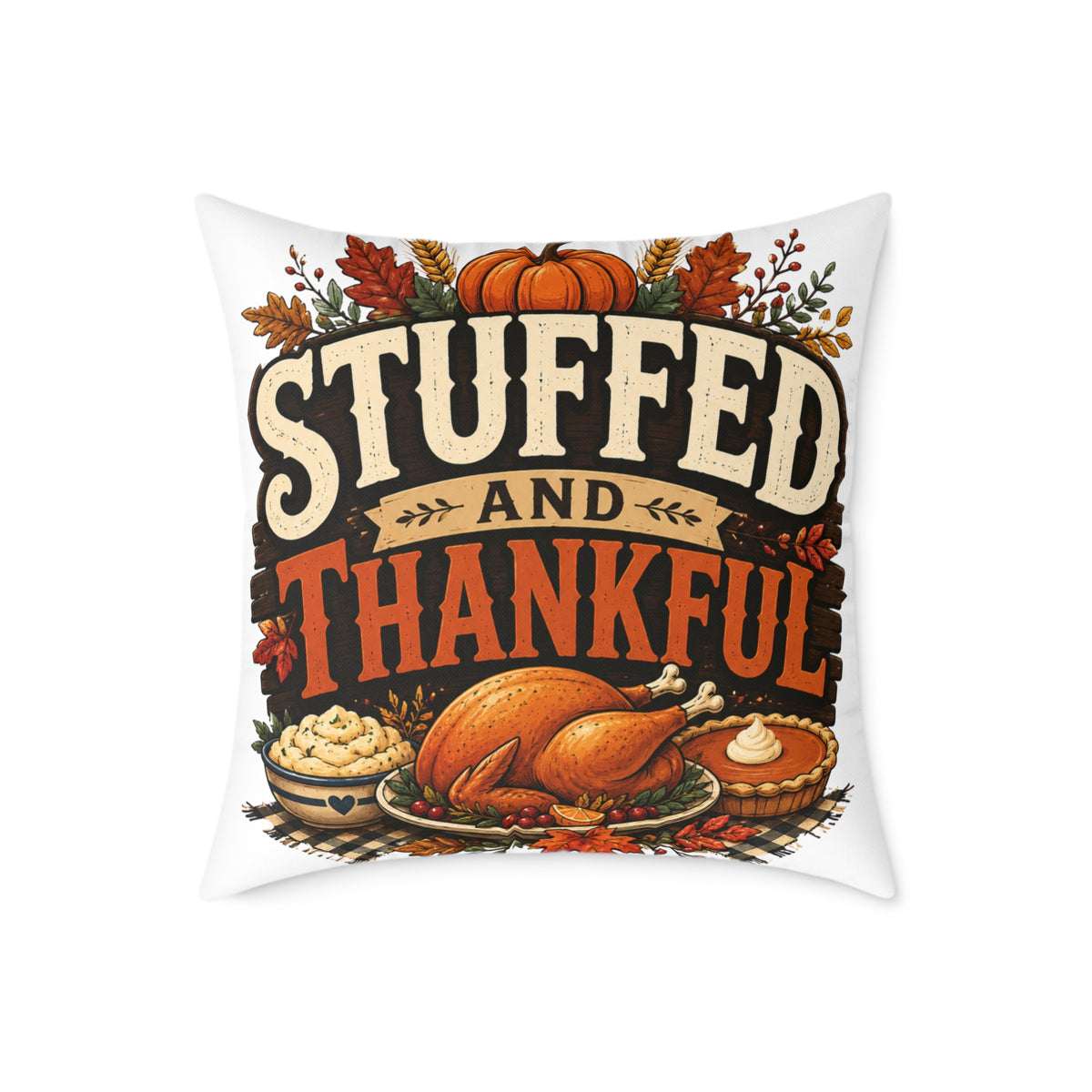 Thanksgiving Stuffed and Thankful Thanksgiving Throw Pillow