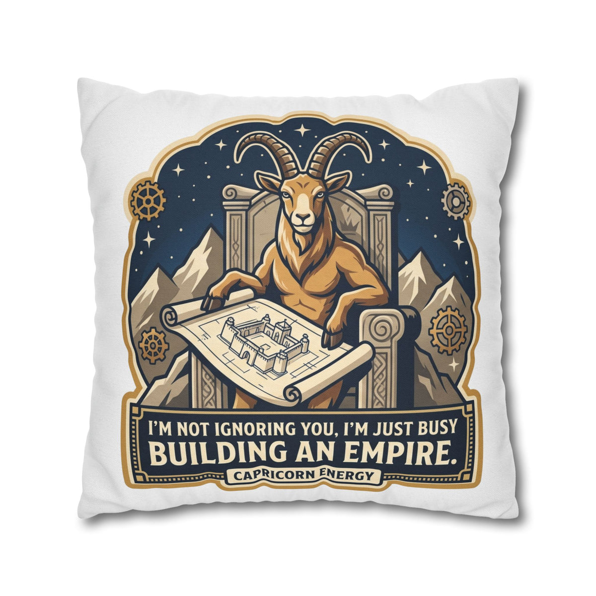 Capricorn Pillowcase — "I'm Not Ignoring You, I'm Just Busy Building an Empire" Decorative Throw Pillow