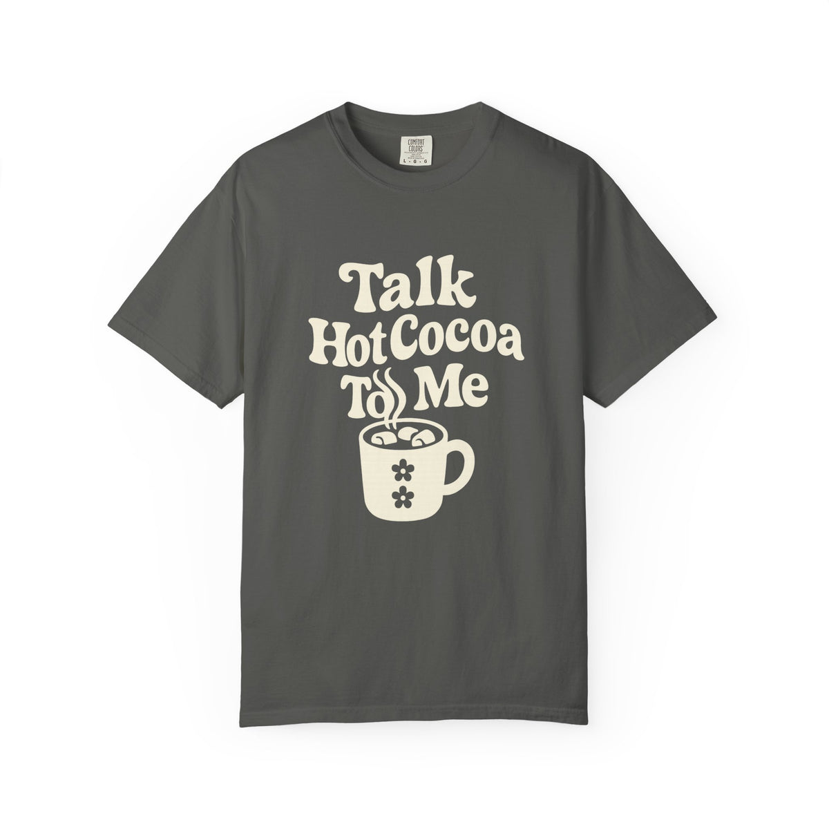 Talk Hot Cocoa To Me T-Shirt - Trending Now - October 2026