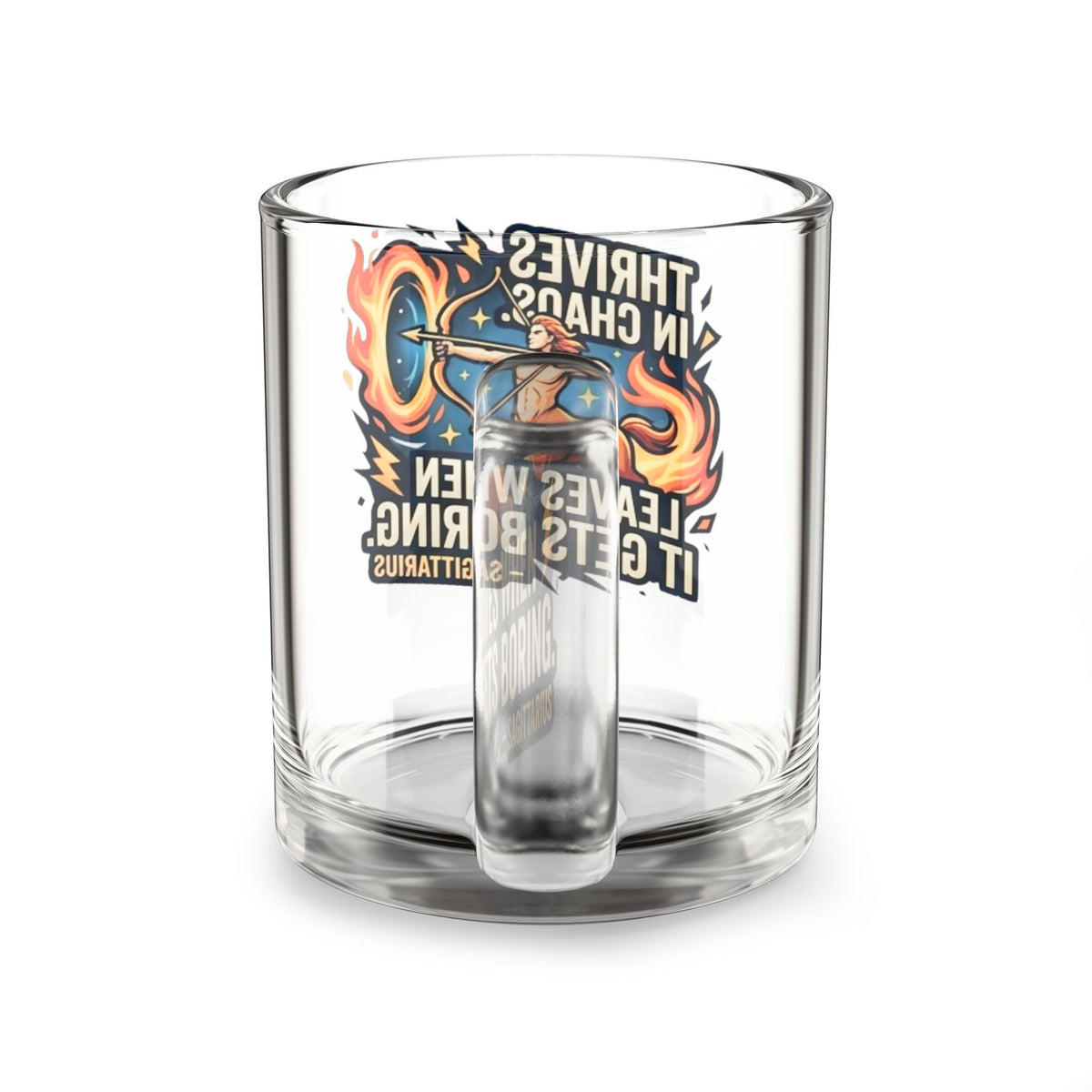 Sagittarius Glass Mug — "Thrives in Chaos, Leaves When It Gets Boring" 10oz