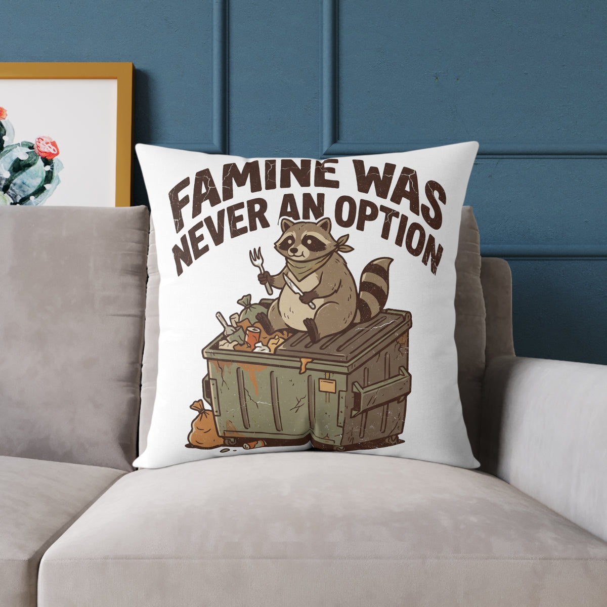 Square Pillow — Funny "Famine Was Never An Option" Raccoon Dumpster Diving Throw Pillow
