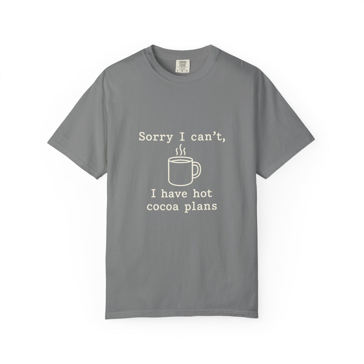 Hot Cocoa Plans T-Shirt — "Sorry I Can’t, I Have Hot Cocoa Plans" Cozy Graphic Tee - Trending Now - October 2026