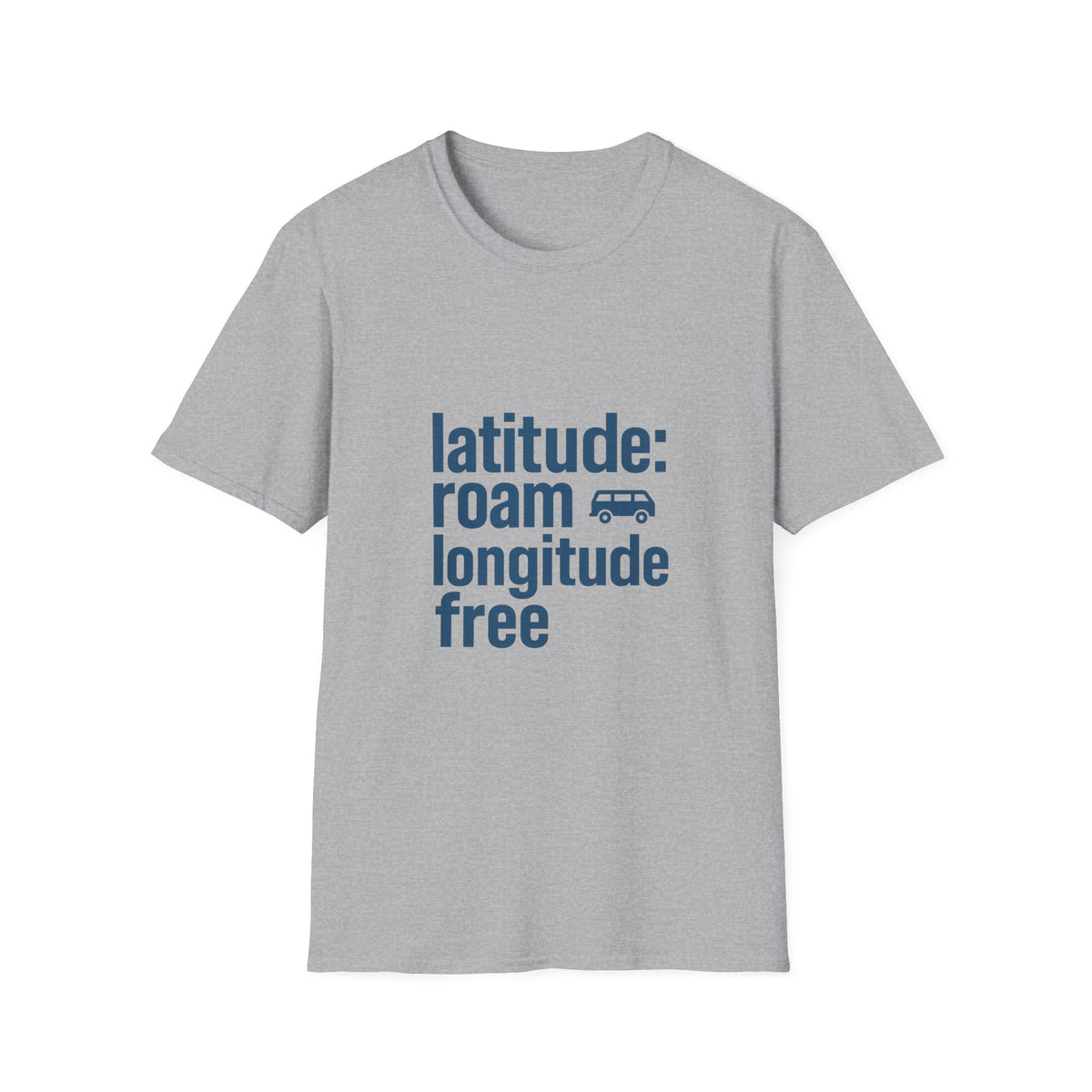 Latitude: roam longtitude free T-Shirt - Trending Now - August 2026