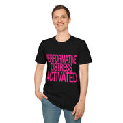 T-Shirt — "Performative Distress Activated" Bold Graphic Tee - Trending Now - August 2026