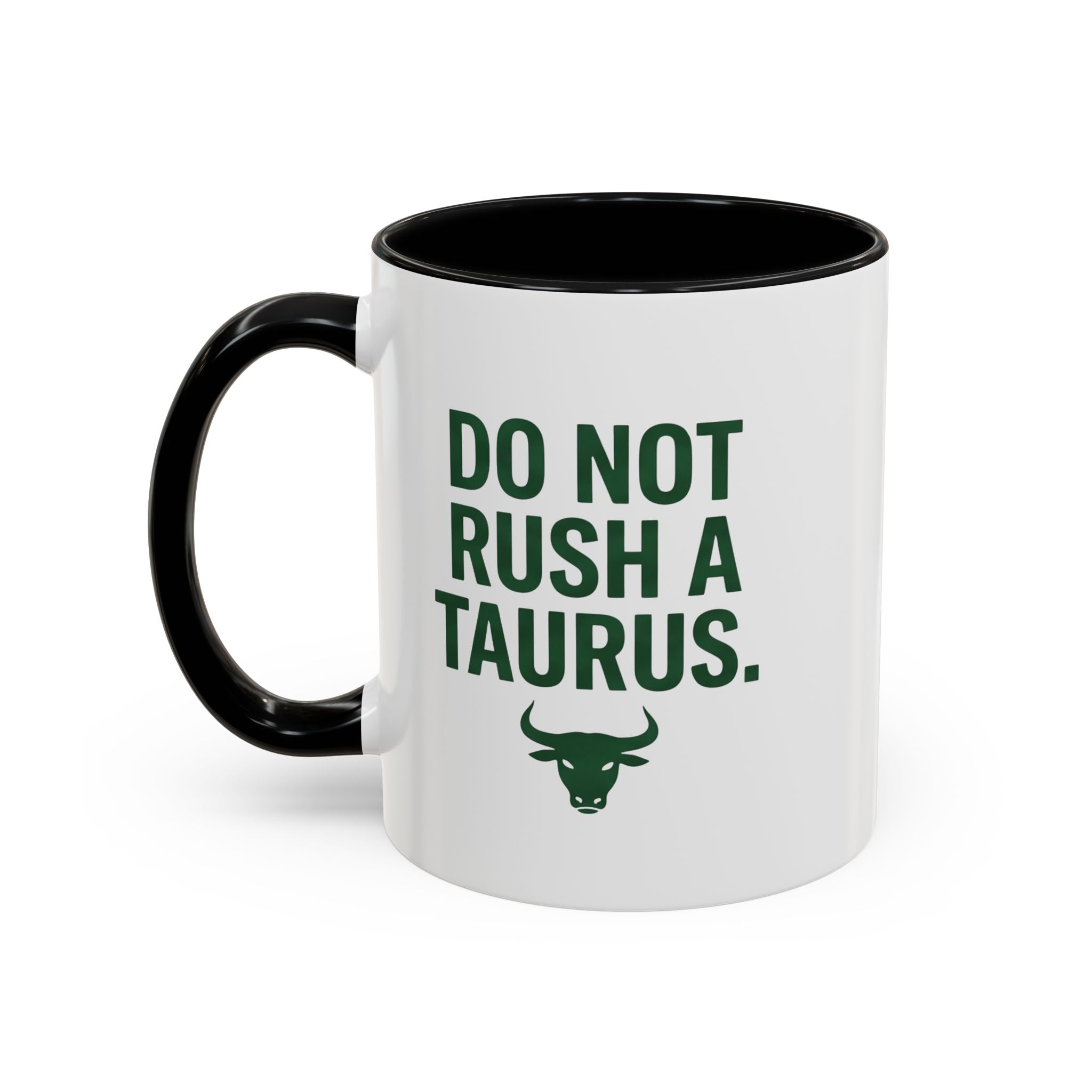 Do Not Rush a Taurus Coffee Mug — Zodiac Taurus Astrology Gift (11/15oz)