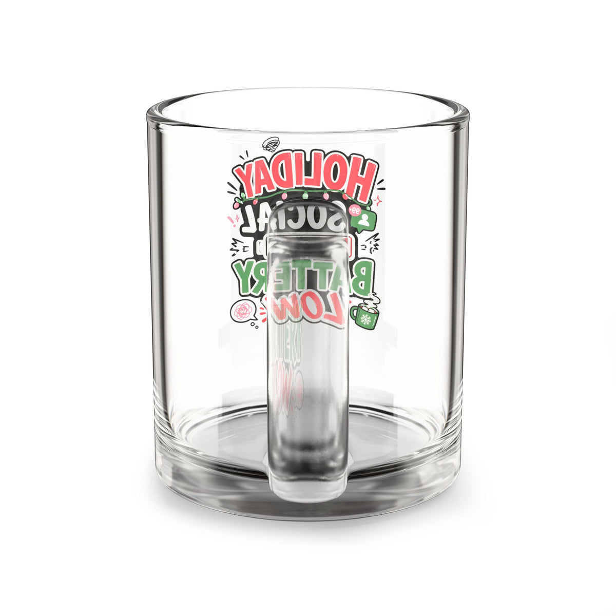 Modern Day Christmas Glass Mug  10oz Glass Mug — "Holiday Social Battery Low" Funny Christmas Coffee Cup