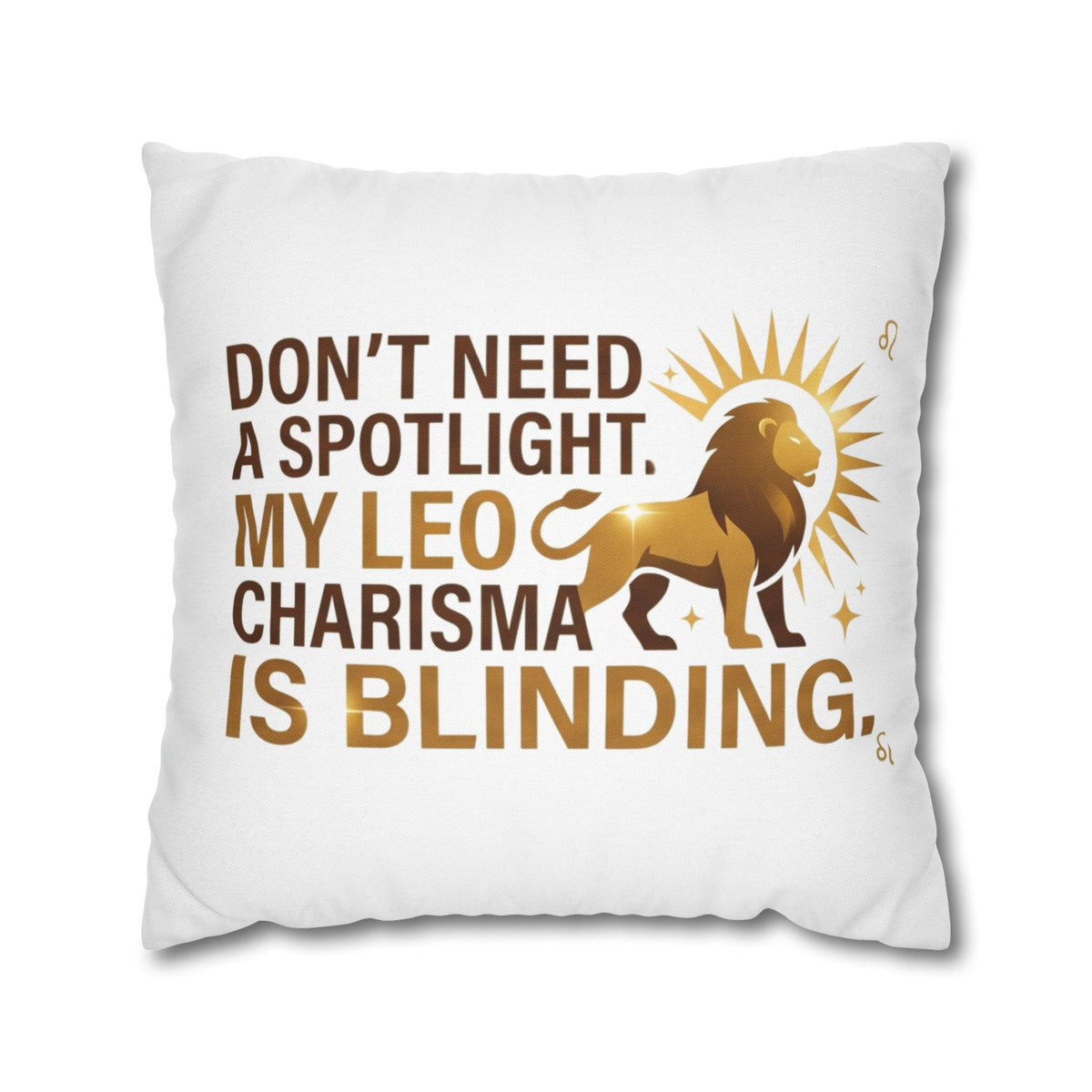 Leo Zodiac Do Not Need A Spotlight My Leo Charisma Is Blending Spun Polyester Square Pillowcase