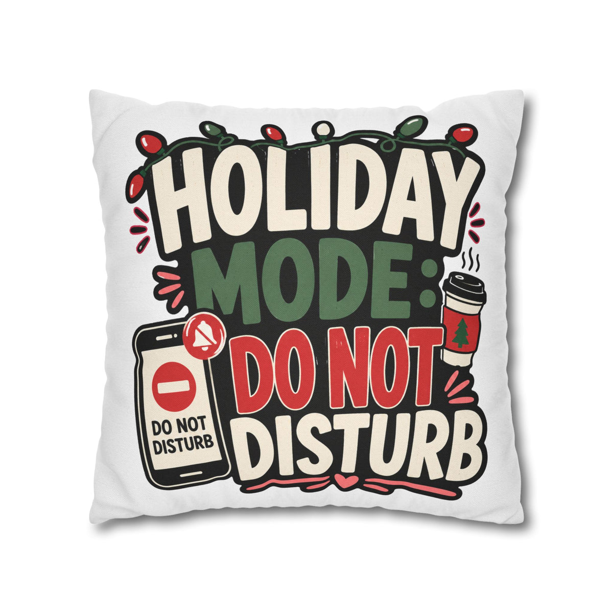 Holiday Mode Do Not Disturb Pillowcase  Modern Day Christmas — Festive Christmas Decor Cushion Cover