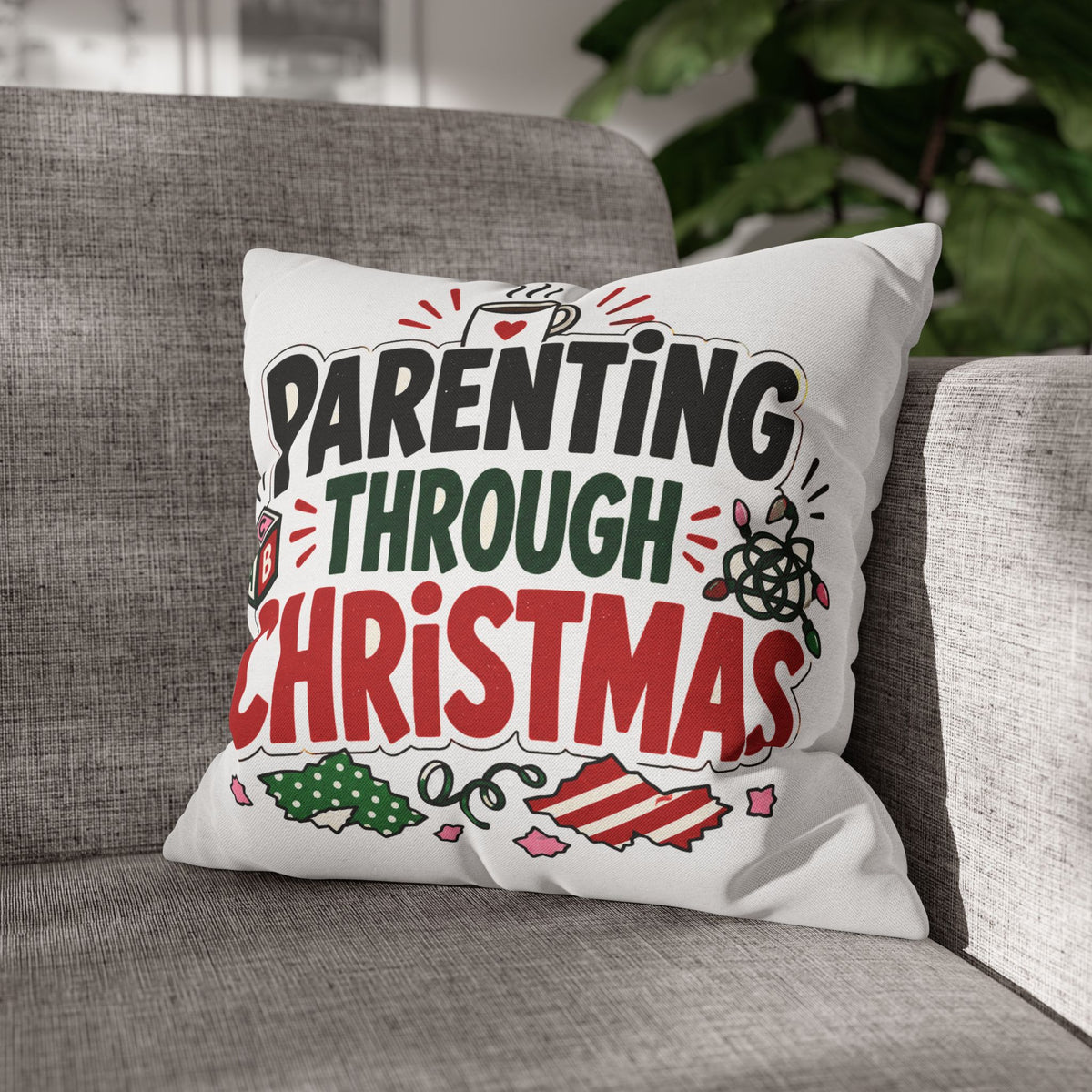 Parenting Through Christmas Throw Pillowcase — Holiday Family Decor Modern Day Christmas