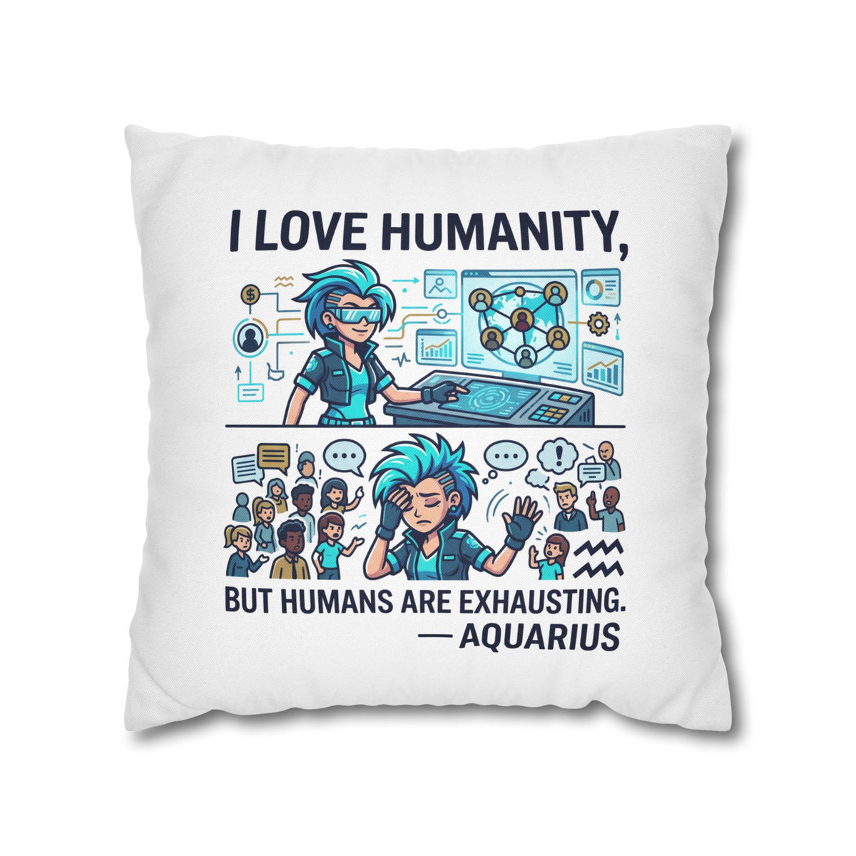 Aquarius Pillowcase – “I Love Humanity, But Humans Are Exhausting” Decorative Throw Pillowcase