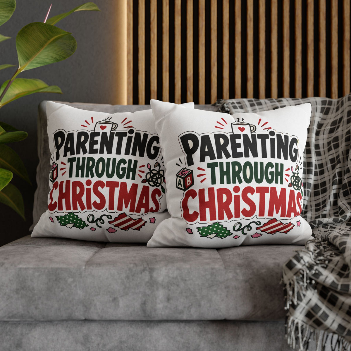Parenting Through Christmas Throw Pillowcase — Holiday Family Decor Modern Day Christmas