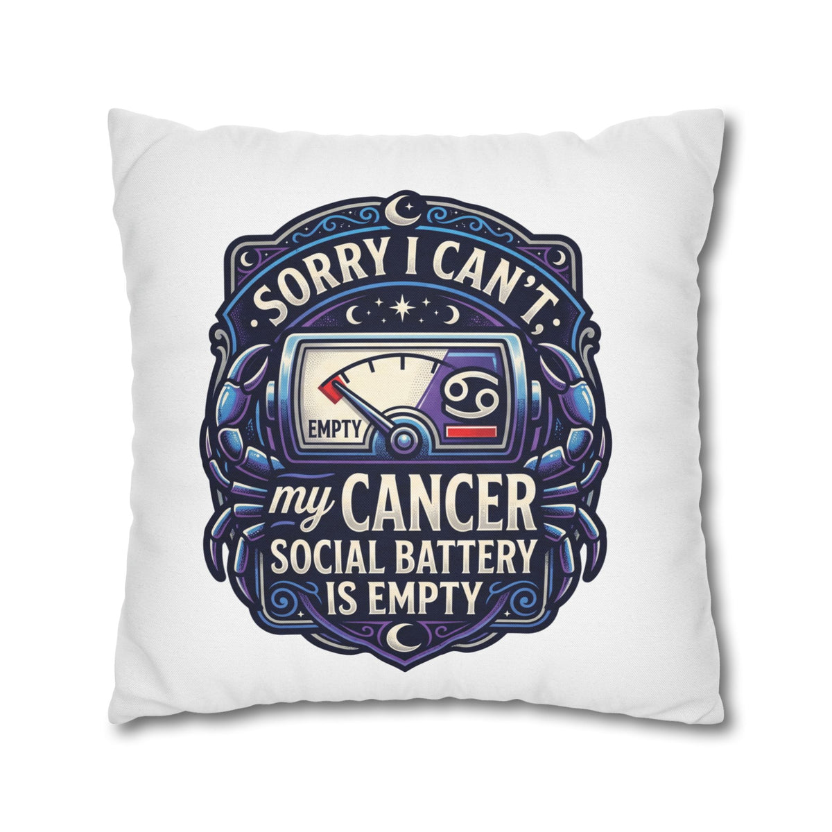 Cancer Zodiac Pillowcase — “Sorry I Can’t My Cancer Social Battery Is Empty” Decorative Throw Pillow