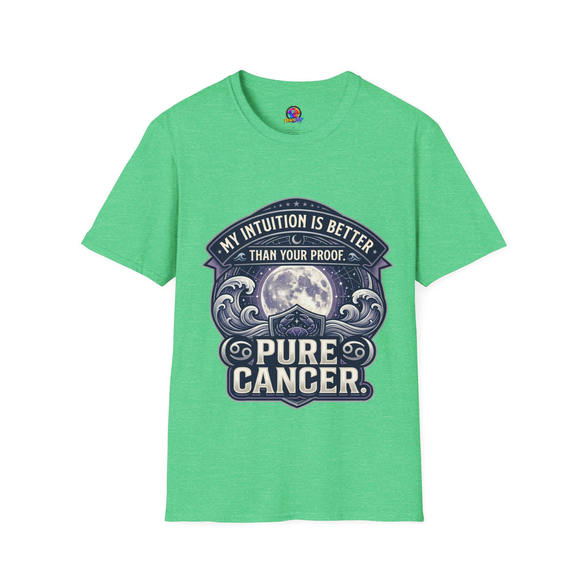 Cancer Zodiac T-Shirt — "My Intuition Is Better Than Your Proof" Astrology Tee