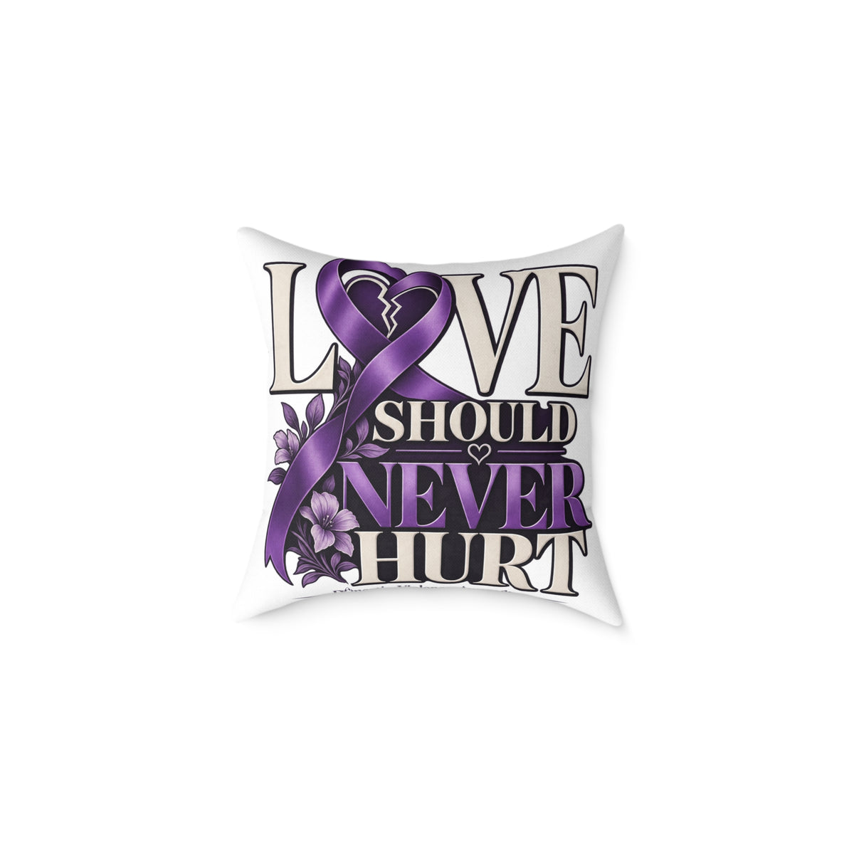 Square Pillow — "Love Should Never Hurt" Purple Ribbon Domestic Violence Awareness