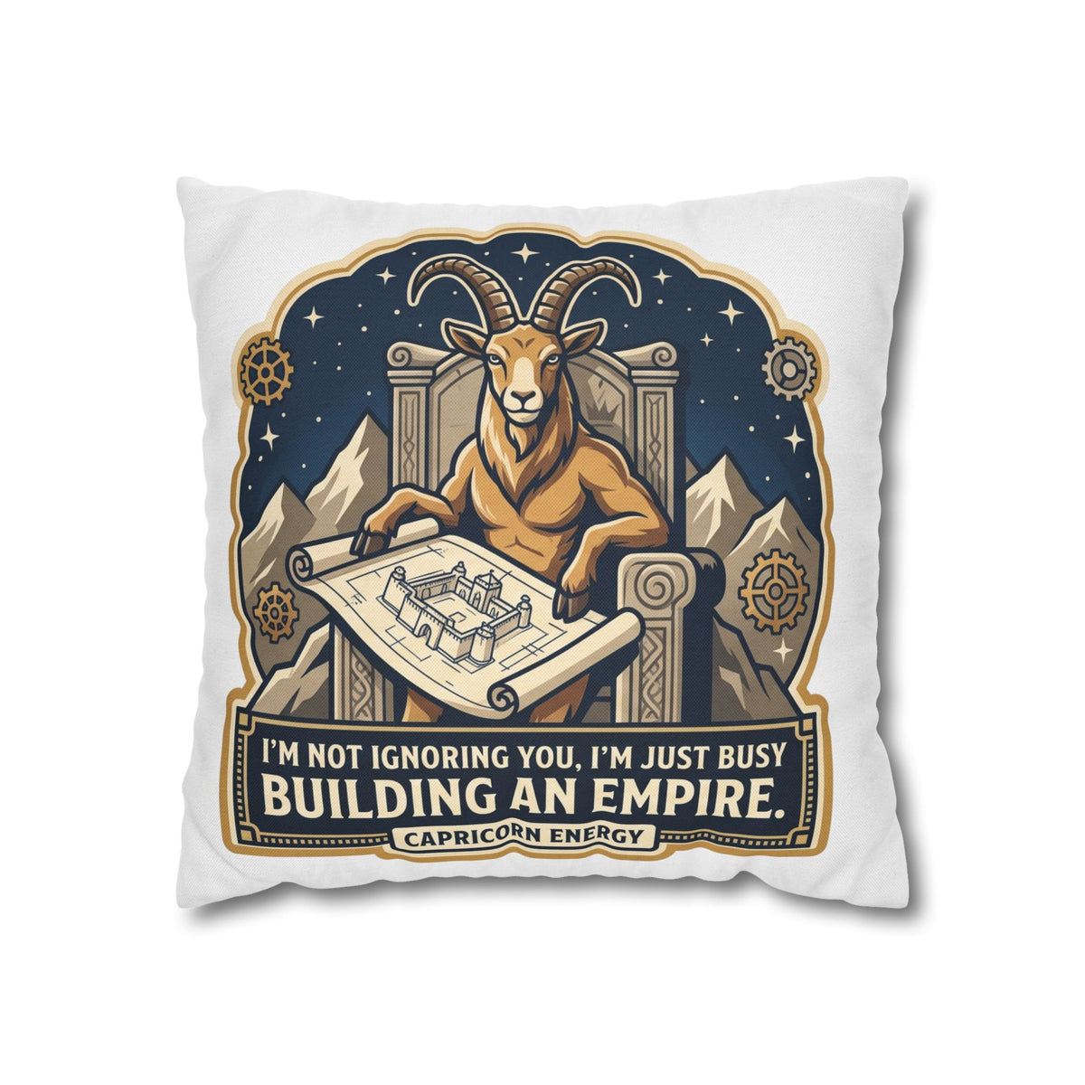 Capricorn Pillowcase — "I'm Not Ignoring You, I'm Just Busy Building an Empire" Decorative Throw Pillow