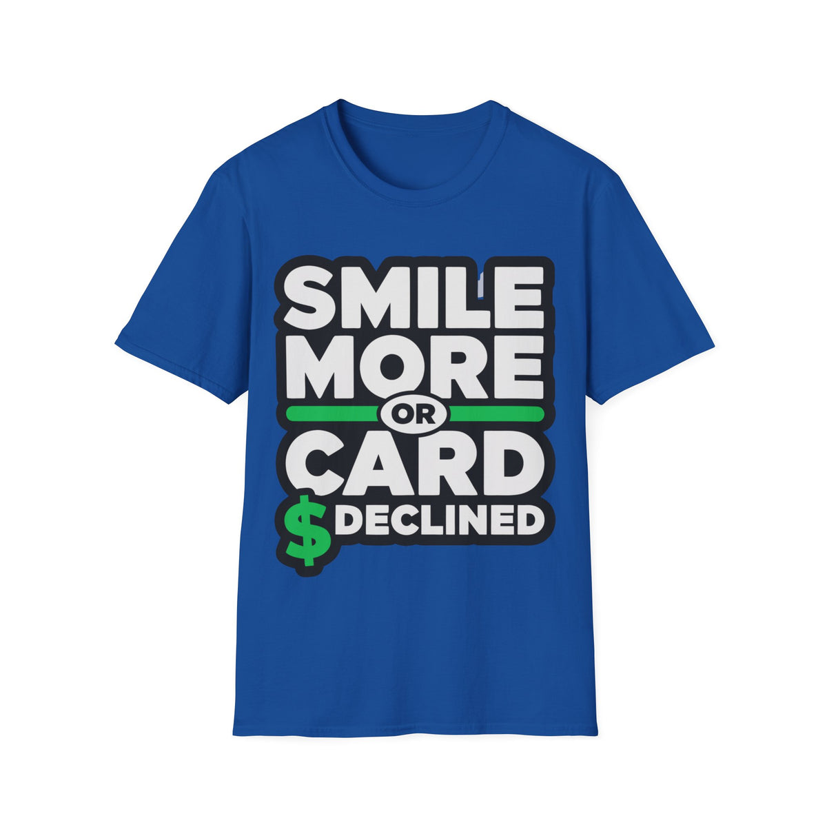 Smile More T-Shirt — “Smile More or Card Declined” Graphic Tee - Trending Now - September 2026