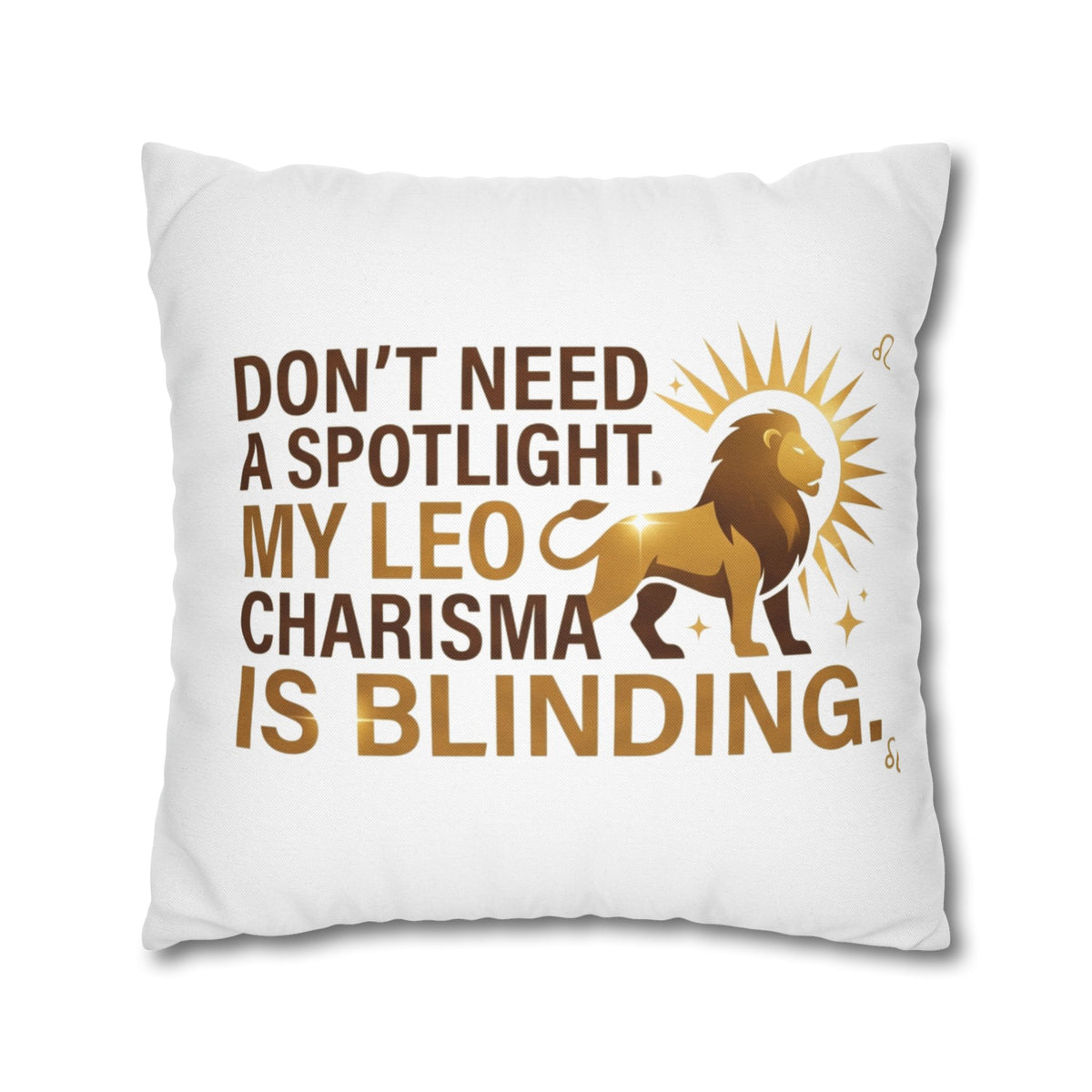 Leo Zodiac Do Not Need A Spotlight My Leo Charisma Is Blending Spun Polyester Square Pillowcase
