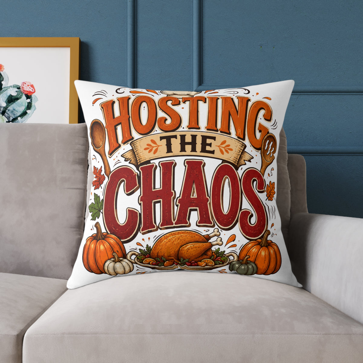 Hosting the Chaos Thanksgiving Throw Pillow – Funny Fall Holiday Decor