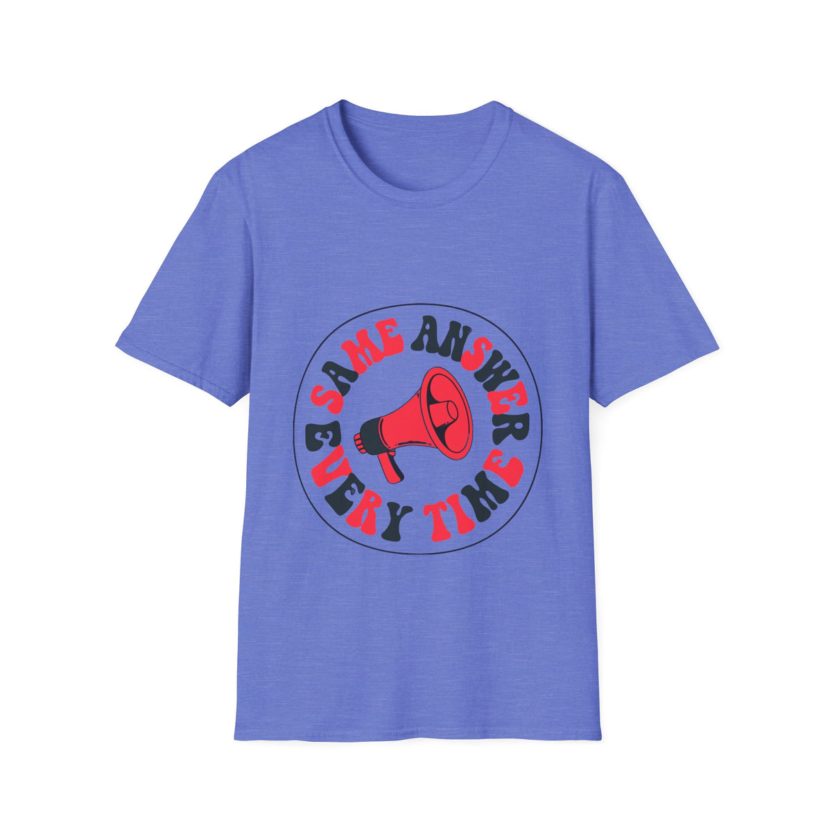 Same Answer Every Time T-Shirt — Retro Megaphone Graphic Tee - Trending Now - August 2026