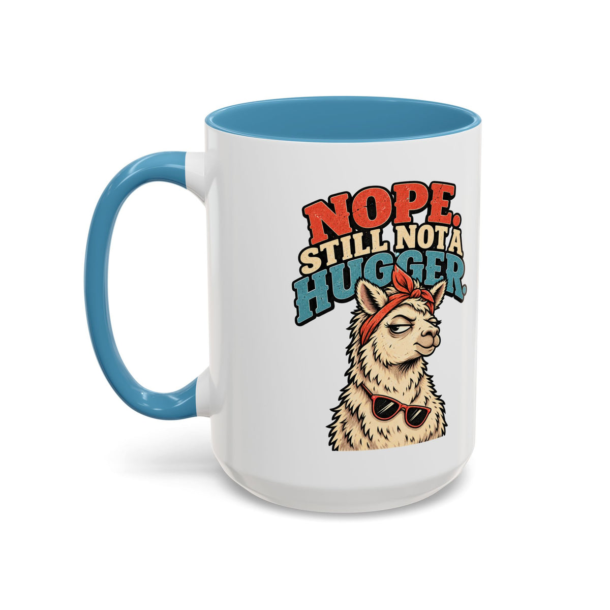 Funny And Witty "Nope Still Not Hugger" Accent Coffee Mug (11, 15oz)