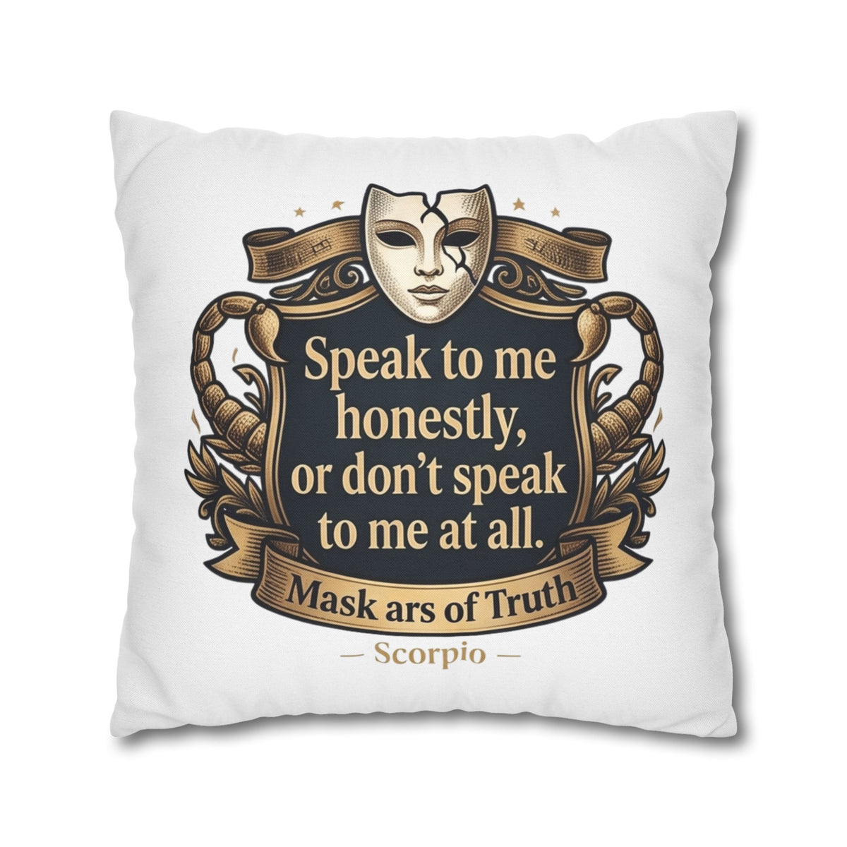Scorpio Pillowcase — "Speak to me honestly, or don’t speak to me at all" Decorative Throw Pillow Cover