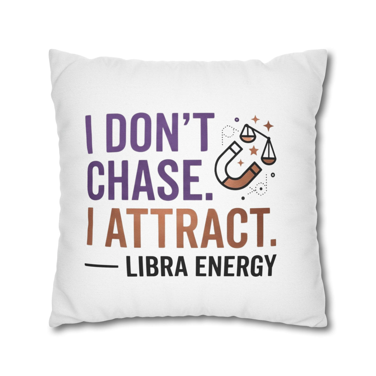 Libra Zodiac I Do Not Chase, I Attract Spun Polyester Square Pillowcase