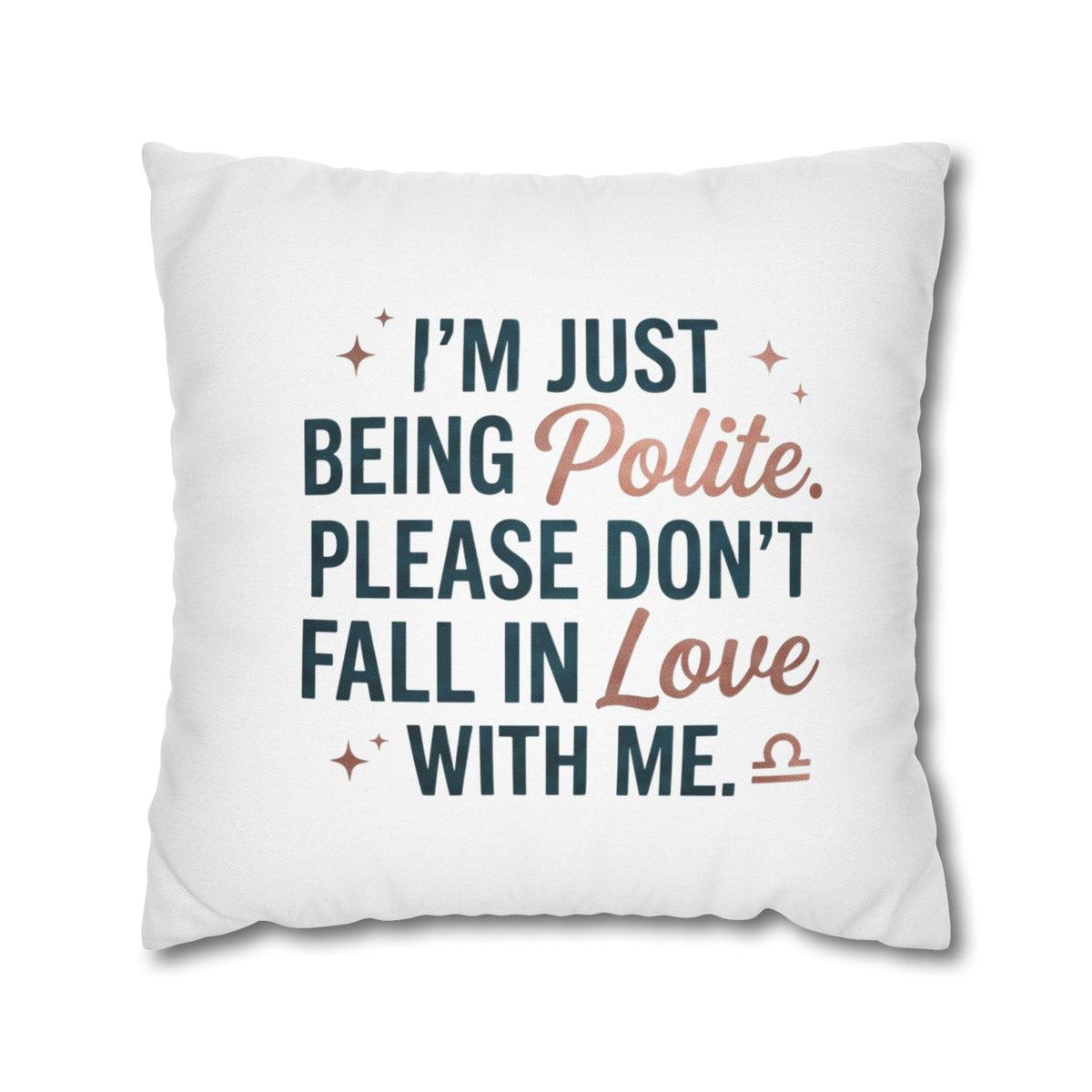 Libra Zodiac I Am Just Being Polite Spun Polyester Square Pillowcase