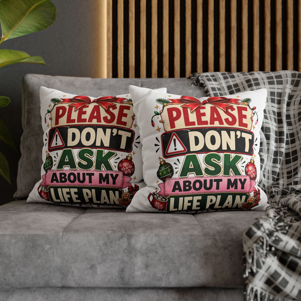 Please Don't Ask About My Life Plan Pillowcase Modern Day Christmas — Funny Christmas Decorative Throw Pillow